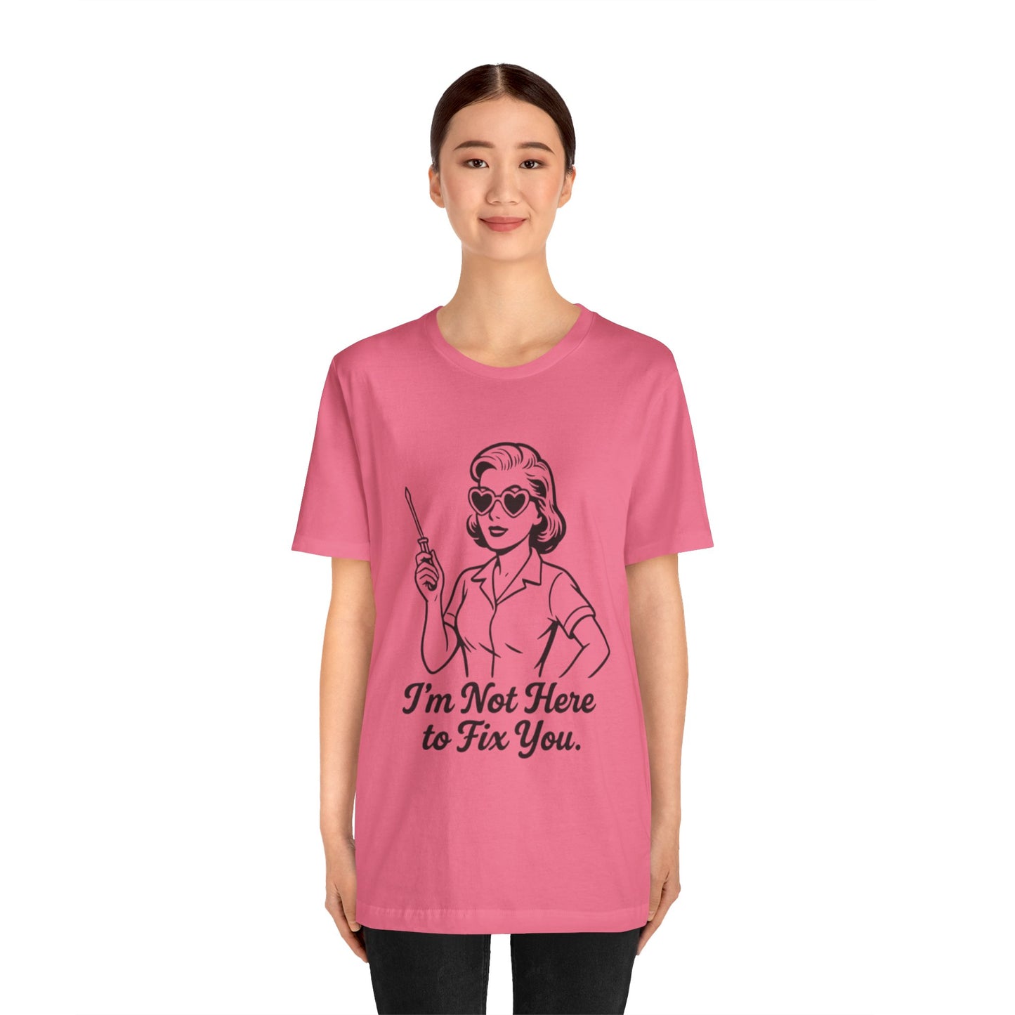 Sassy Graphic Tee: I'm Not Here to Fix You