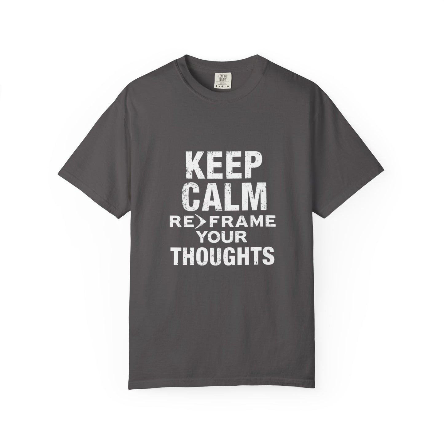 Thoughts Unisex T-Shirt -Keep Calm Reframe Your