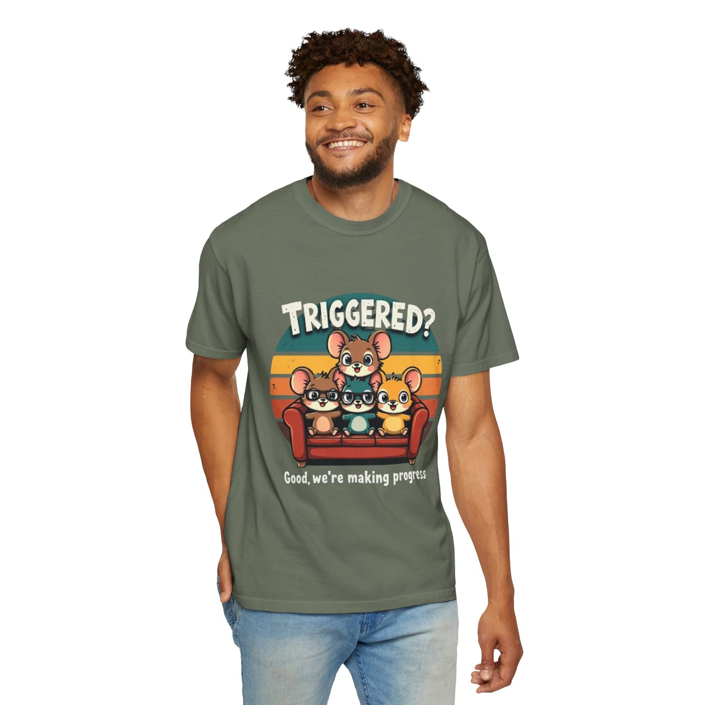 Funny Unisex Garment-Dyed T-Shirt - Triggered? Good, We're Making Progress