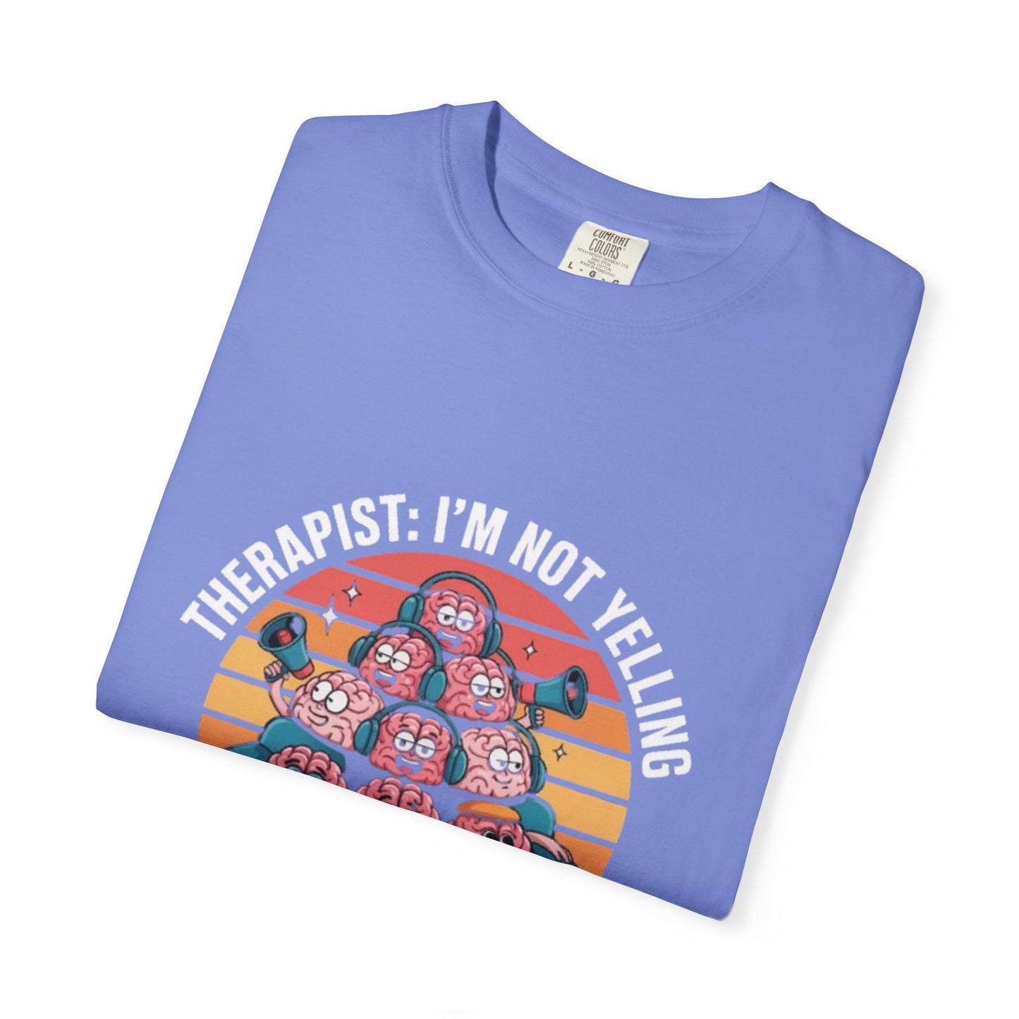 T-Shirt - Unisex Garment-Dyed Tee,Therapist Quote