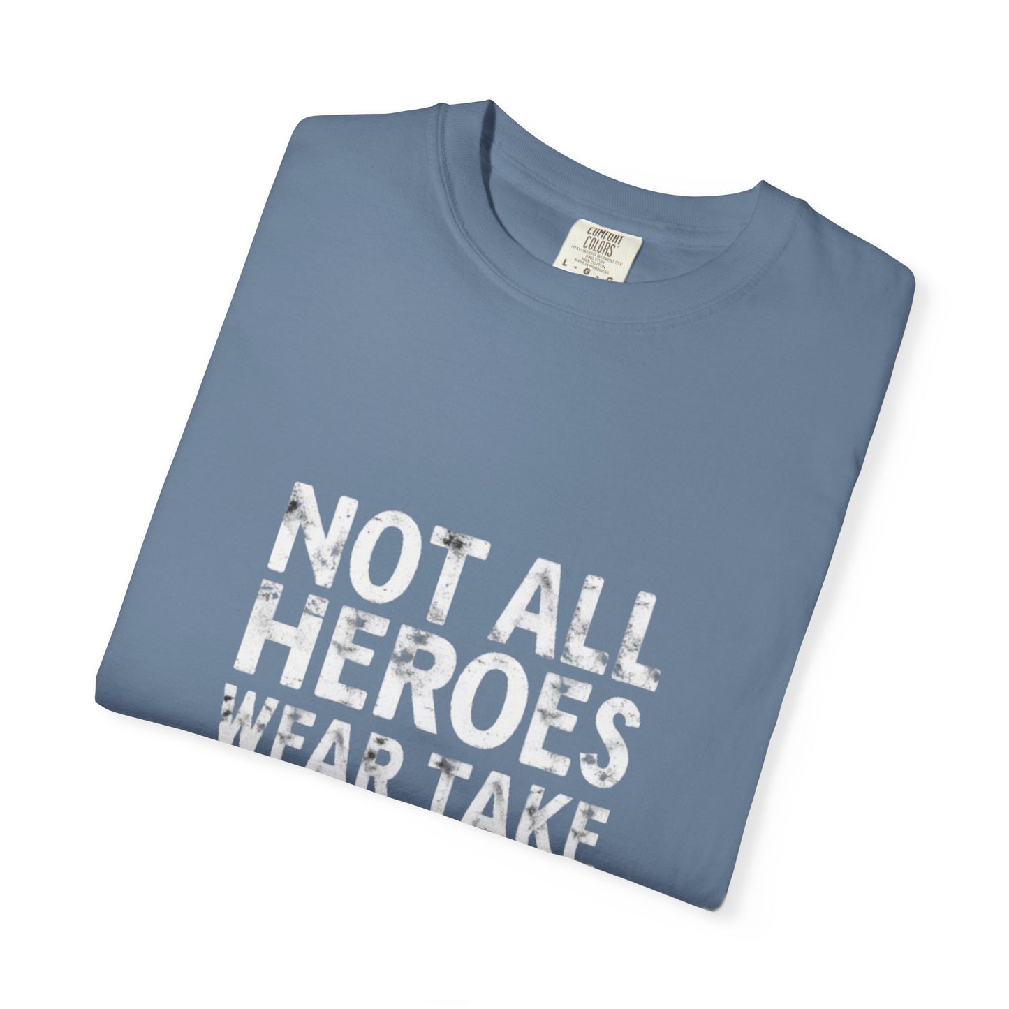 Unisex Tee -Not All Heroes Wear Capes