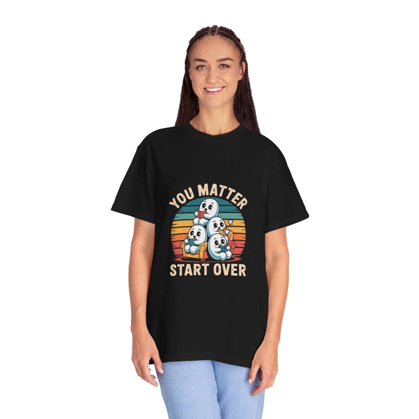 Unisex Garment-Dyed T-Shirt - You Matter Start Over