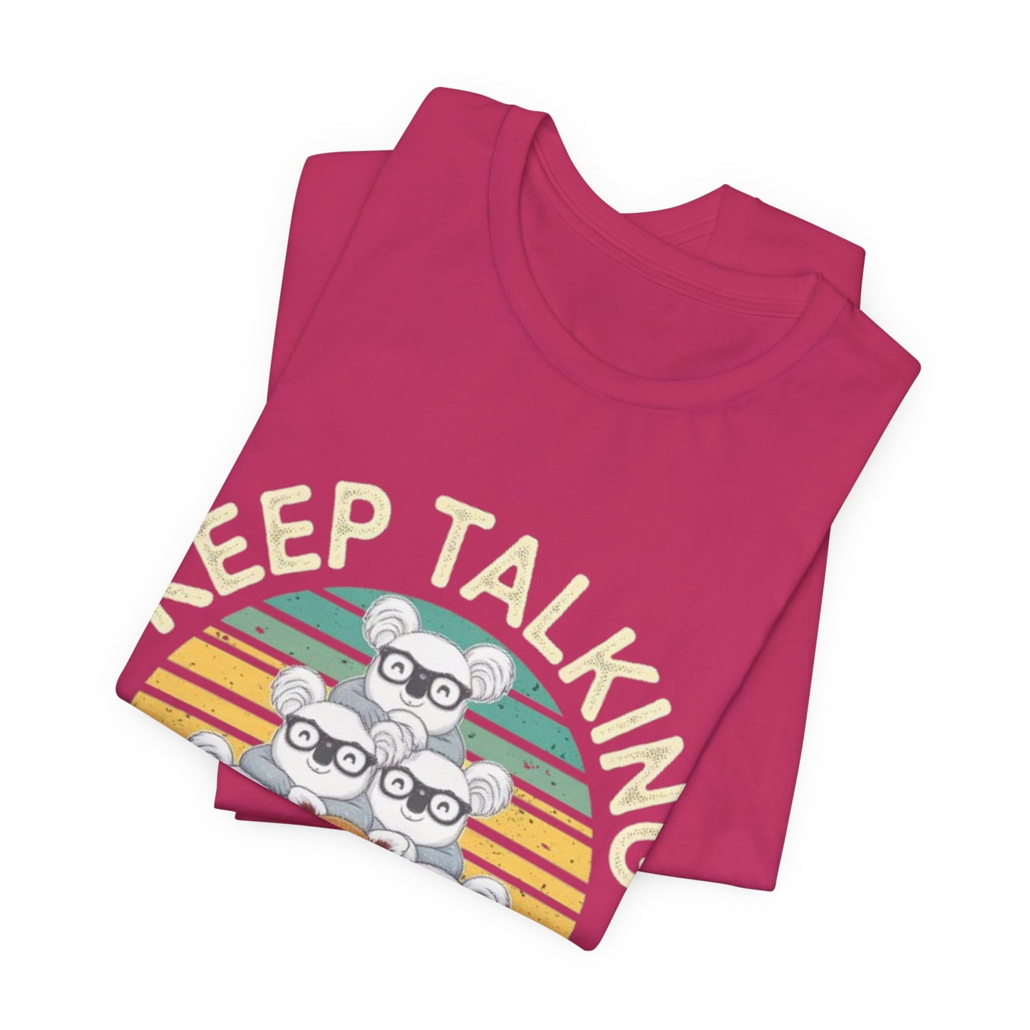 Graphic Tee - Keep Talking I'm Billing
