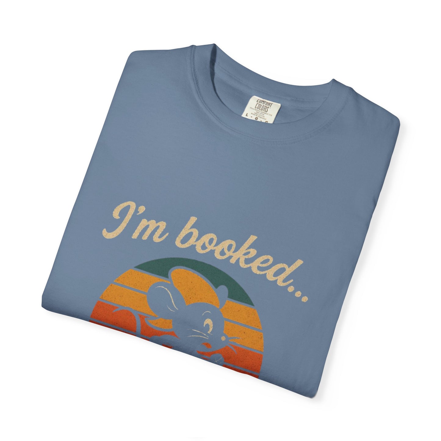 Garment-Dyed T-shirt: I'm Booked With Emotional Turmoil