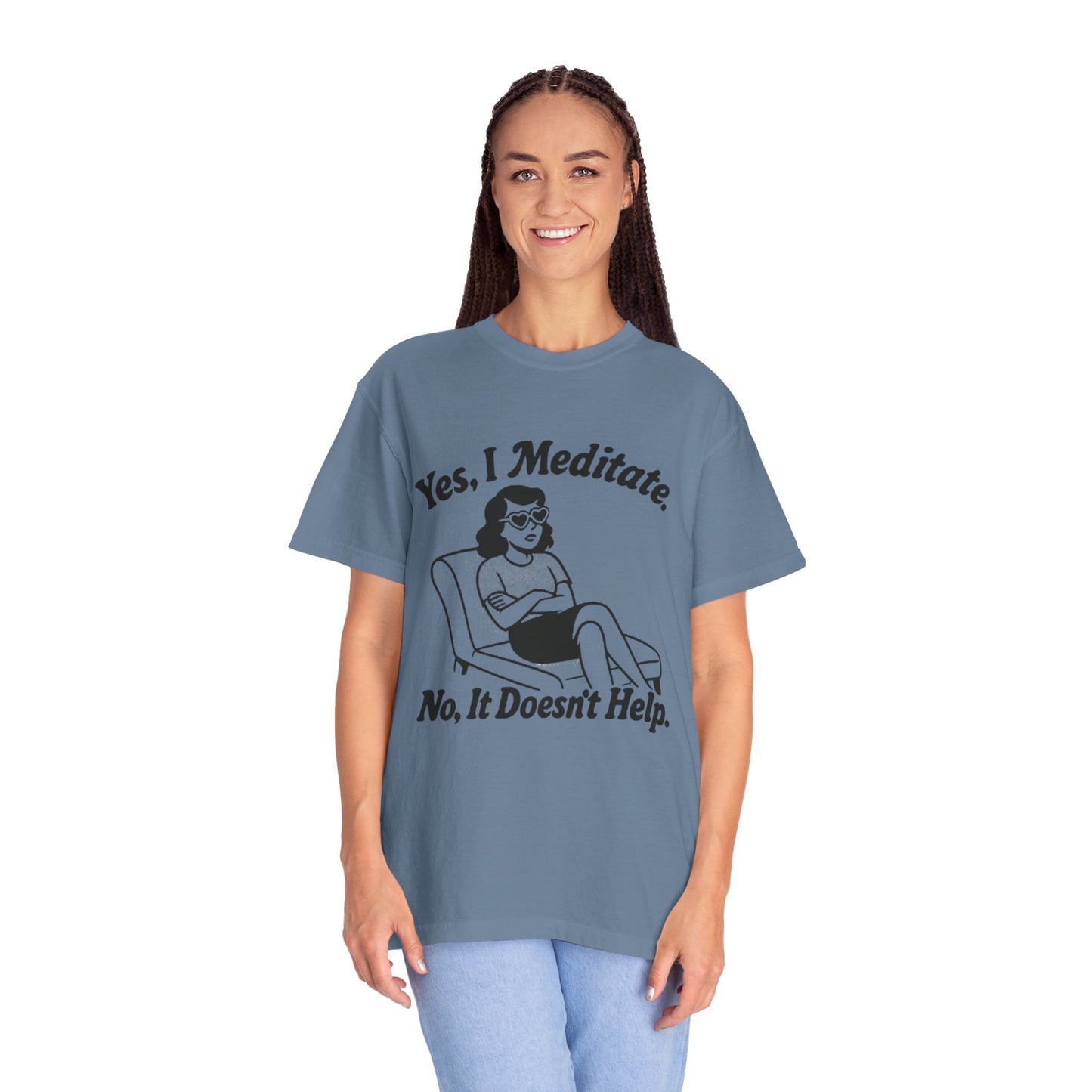 Meditation T-Shirt: Yes I Meditate, Casual Apparel Unisex Garment-Dyed
