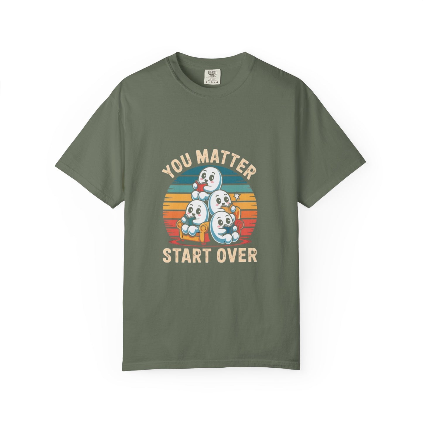Unisex Garment-Dyed T-Shirt - You Matter Start Over
