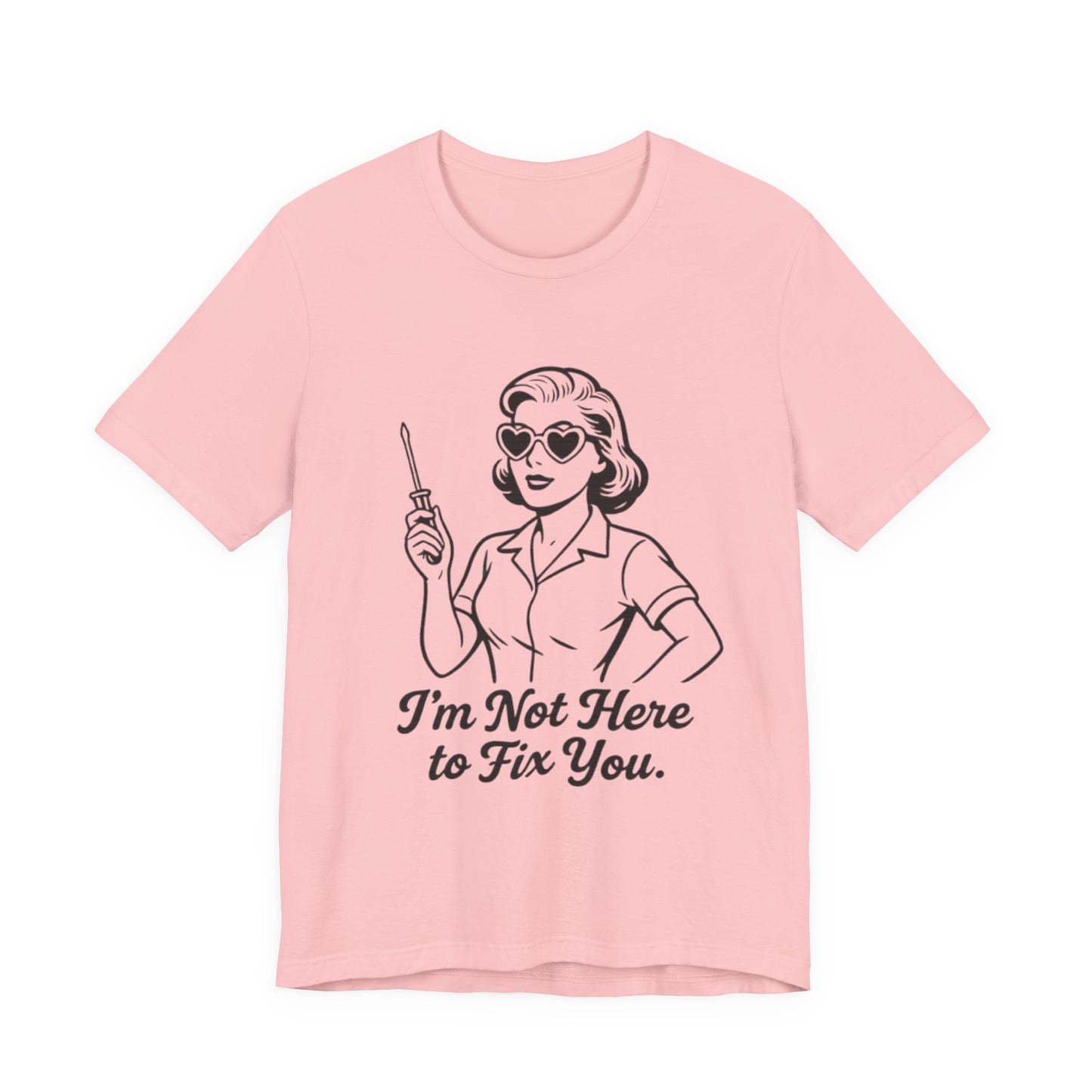 Sassy Graphic Tee: I'm Not Here to Fix You