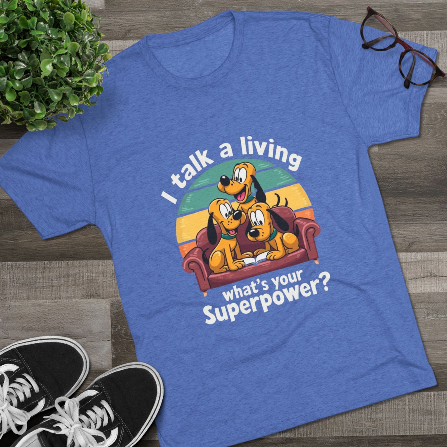 Unisex Tri-Blend Crew Tee -I Talk for a Living Superpower T-Shirt