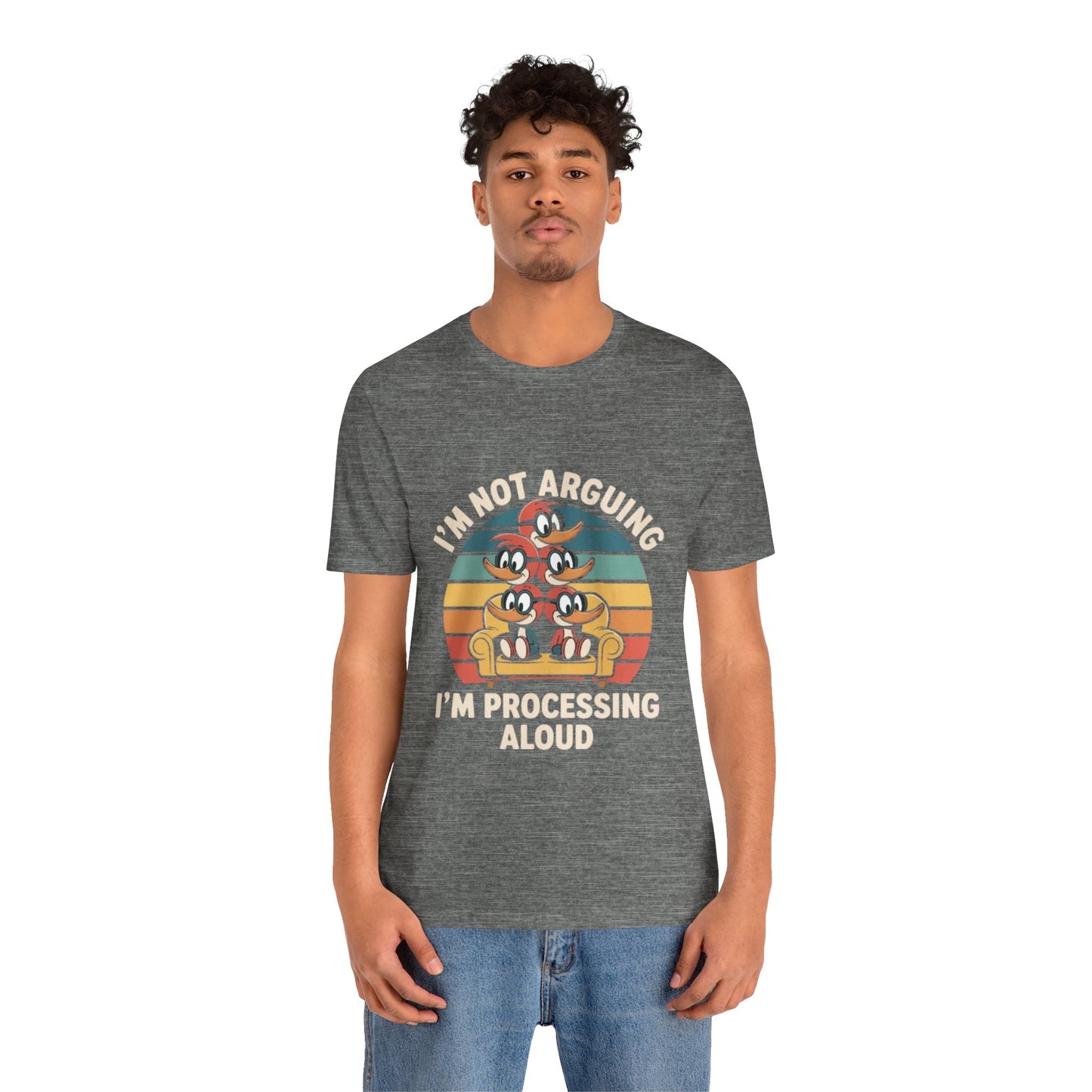 Unisex Jersey Tee - I'm Not Arguing, I'm Processing Aloud