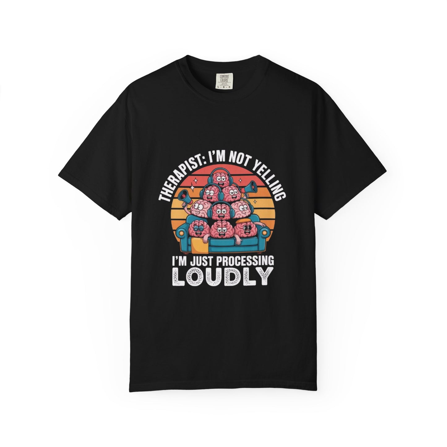 T-Shirt - Unisex Garment-Dyed Tee,Therapist Quote