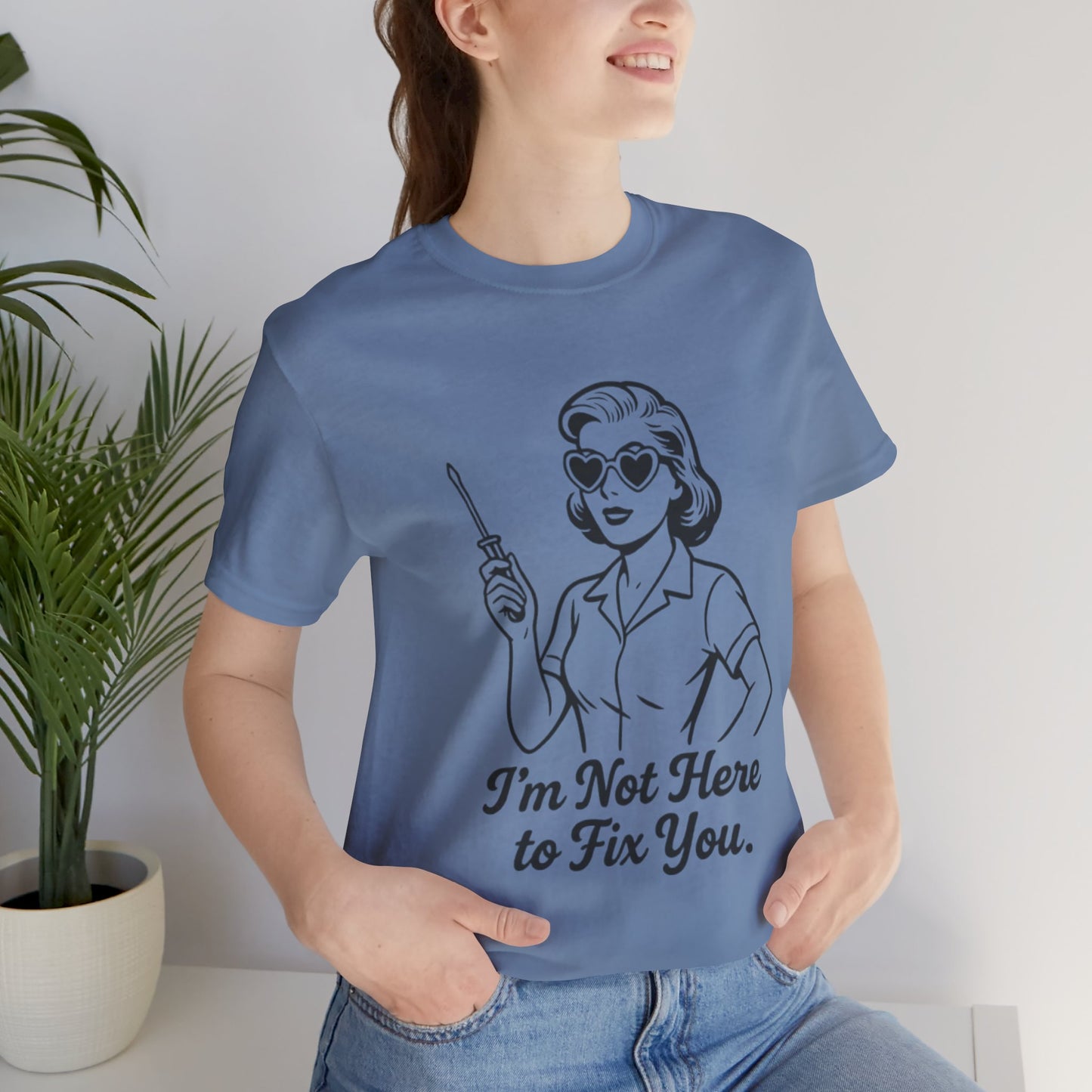Sassy Graphic Tee: I'm Not Here to Fix You
