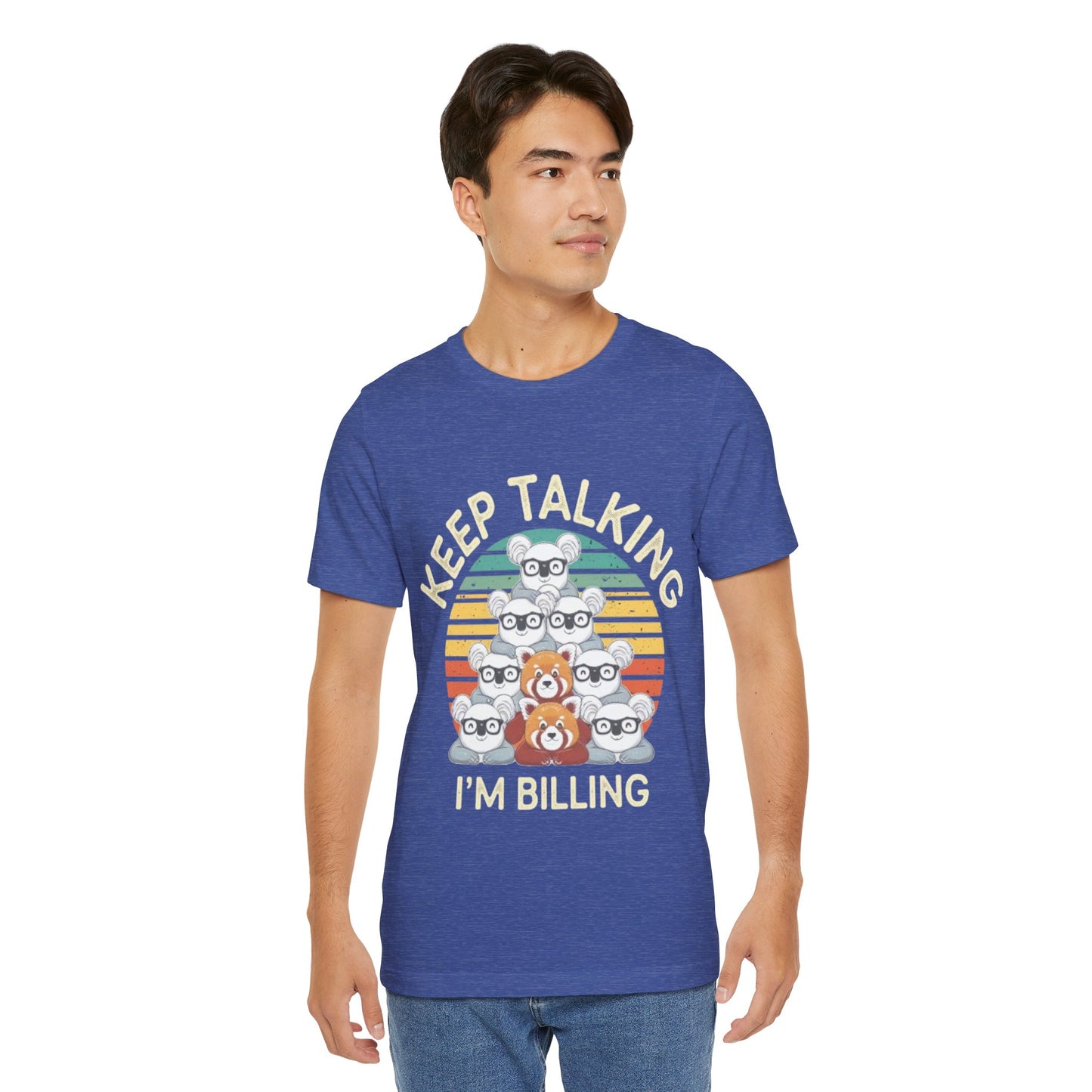 Graphic Tee - Keep Talking I'm Billing