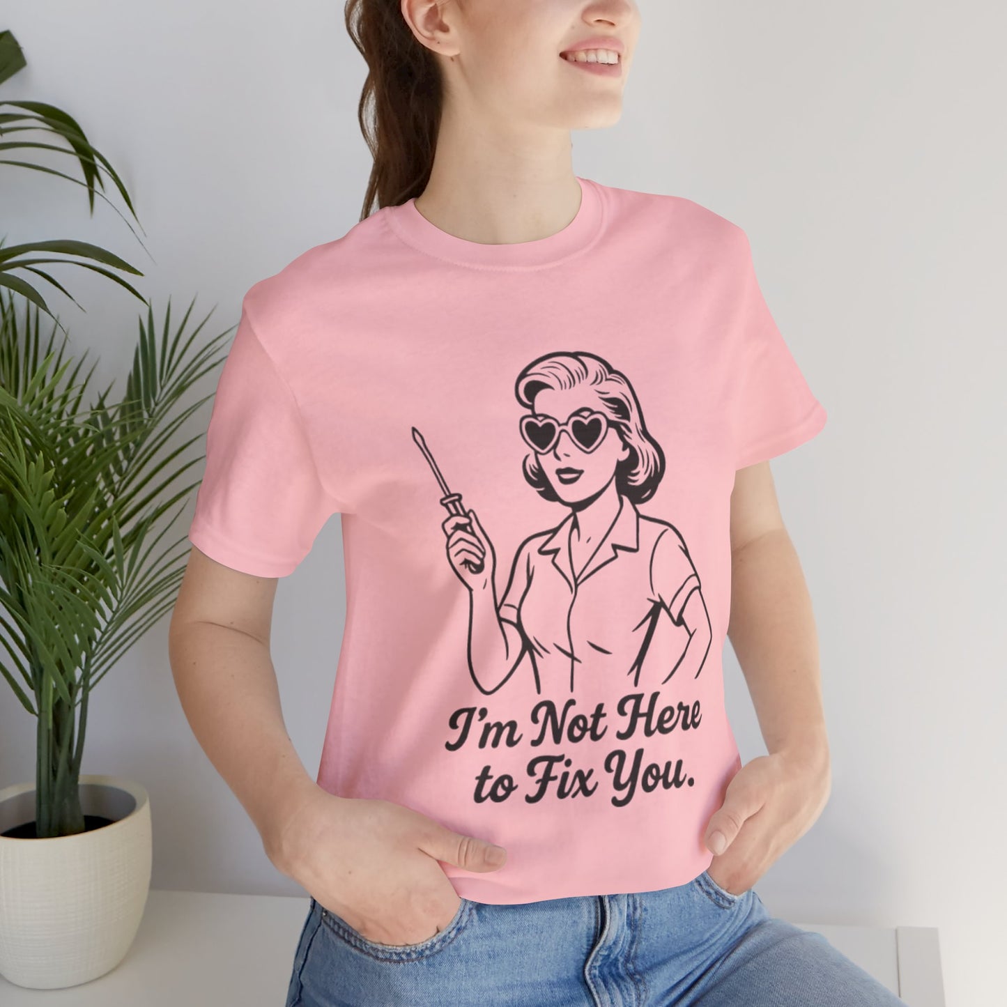 Sassy Graphic Tee: I'm Not Here to Fix You