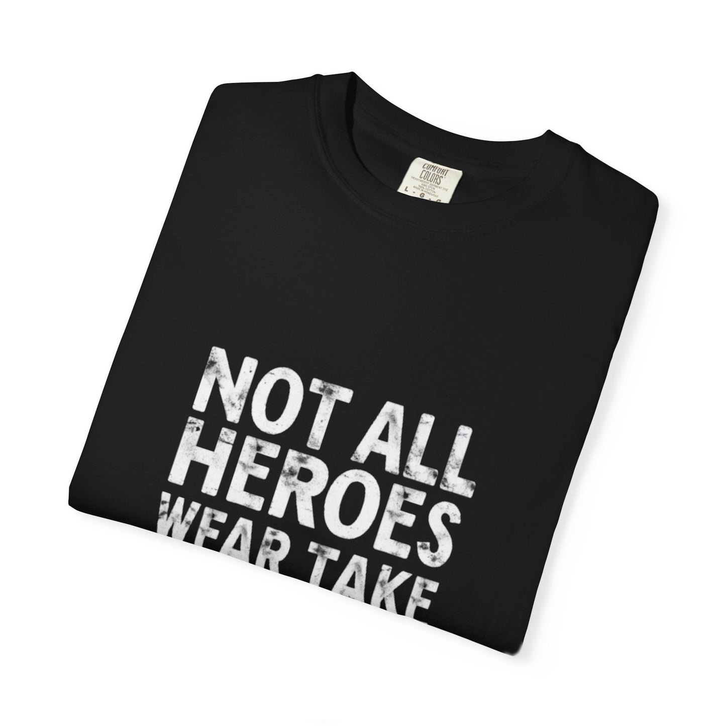 Unisex Tee -Not All Heroes Wear Capes
