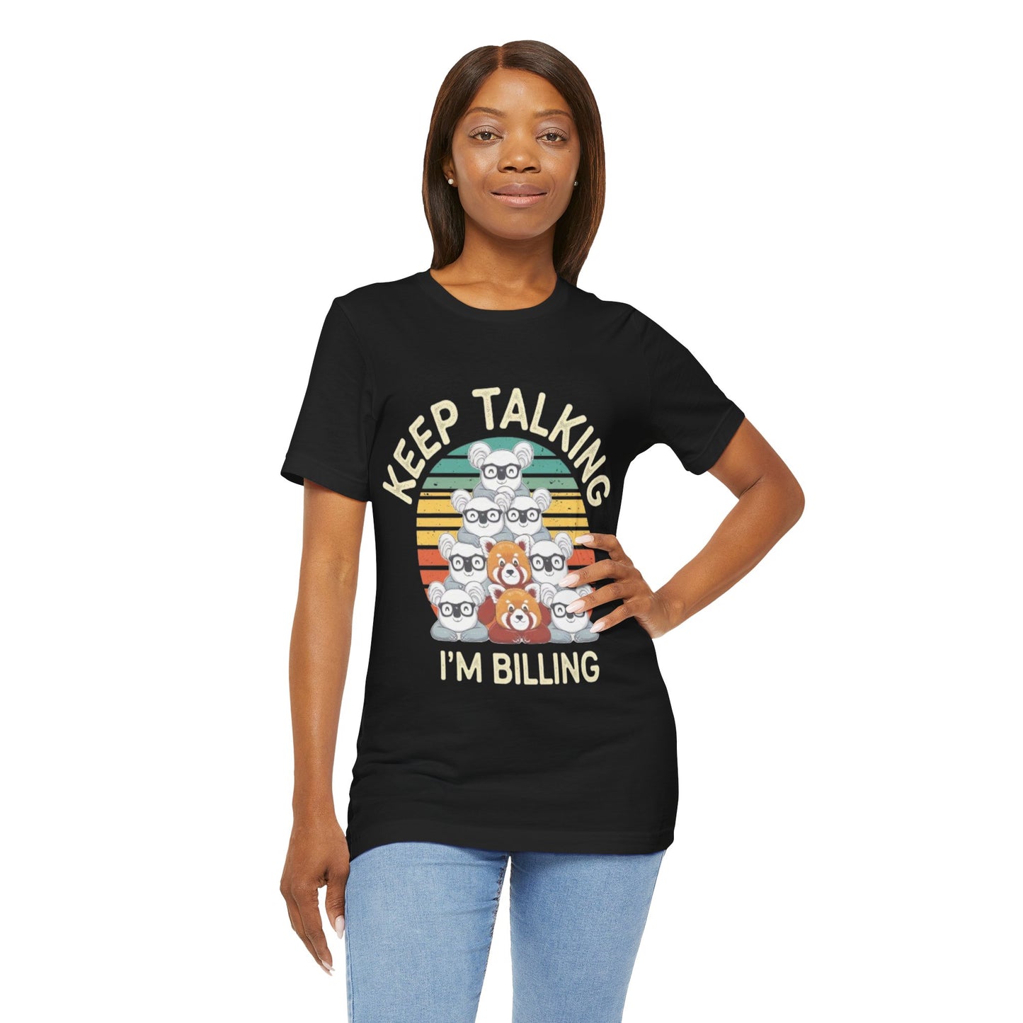 Graphic Tee - Keep Talking I'm Billing