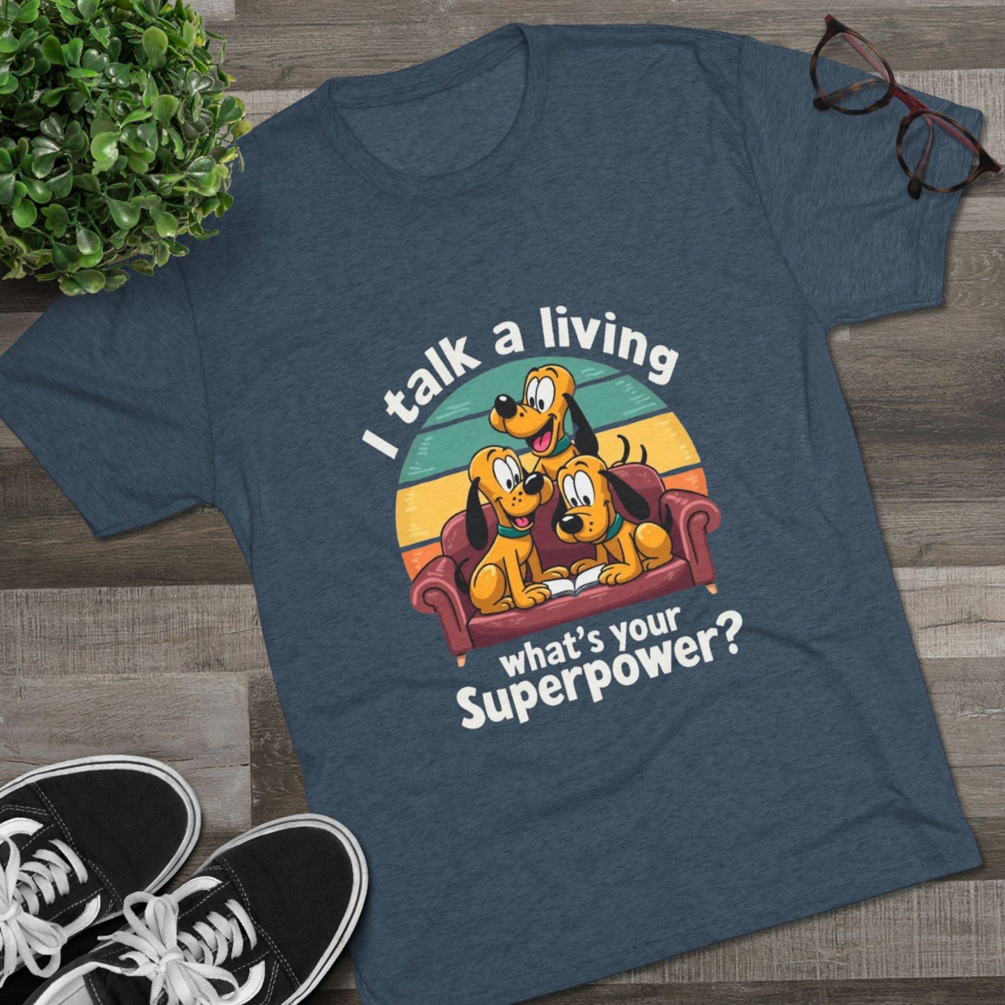 Unisex Tri-Blend Crew Tee -I Talk for a Living Superpower T-Shirt