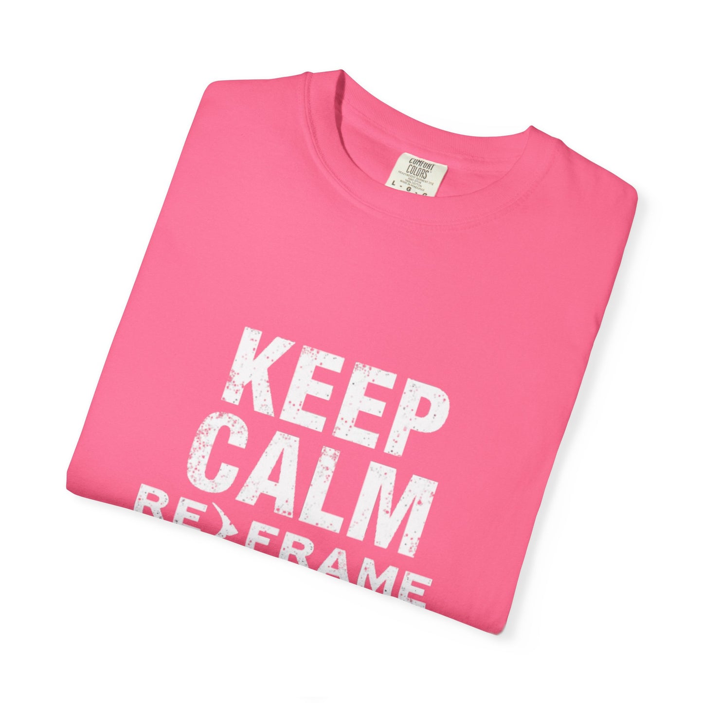 Thoughts Unisex T-Shirt -Keep Calm Reframe Your
