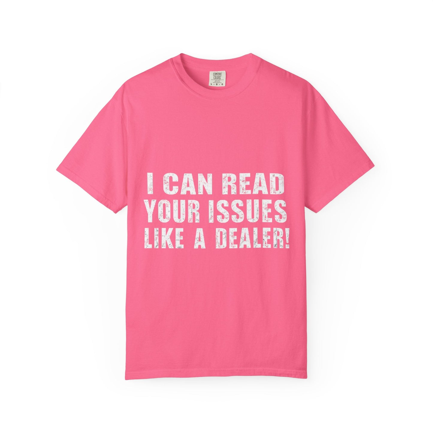 Funny Unisex Garment-Dyed Tee-I Can Read Your Issues