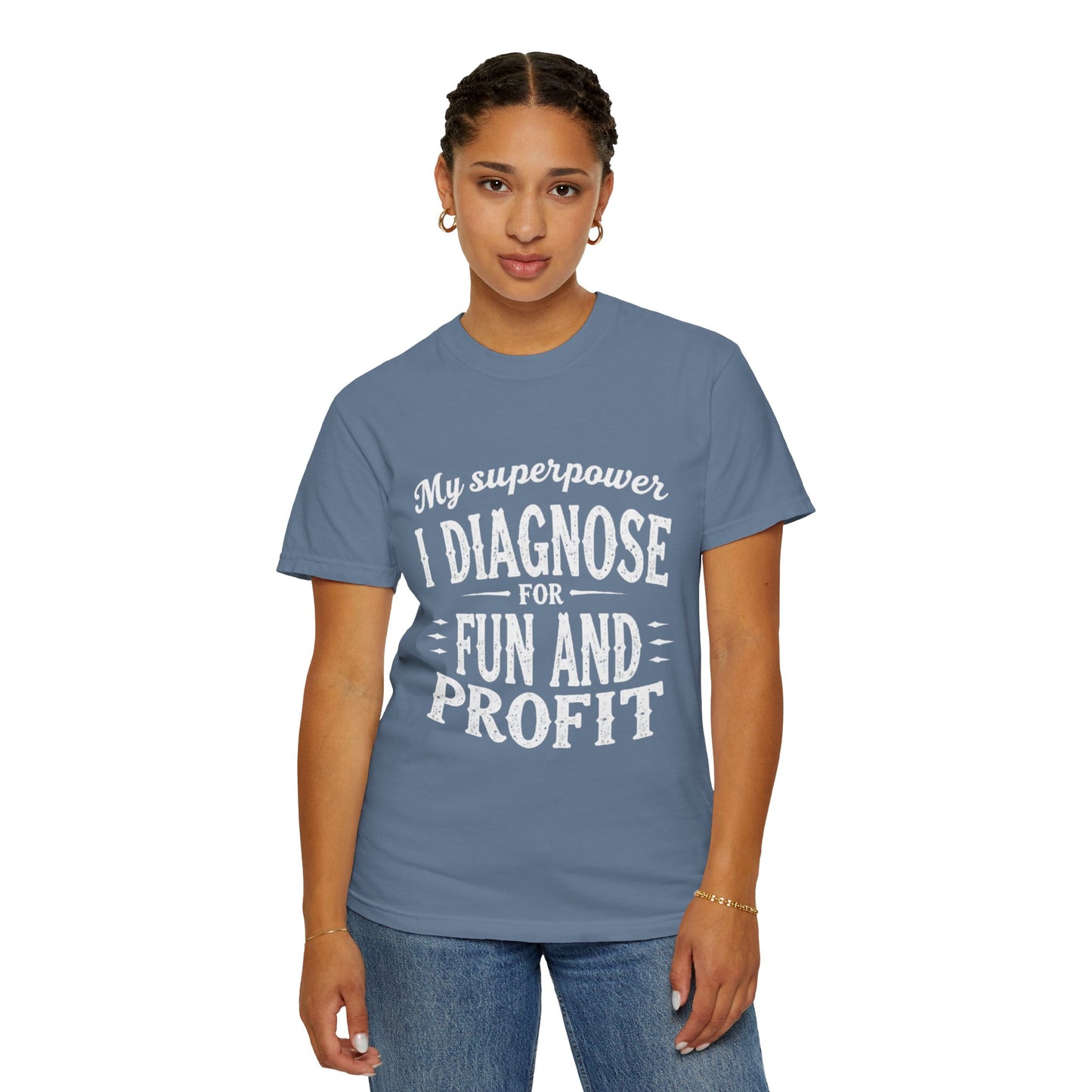 Unisex Garment-Dyed T-shirt - I Diagnose For Fun