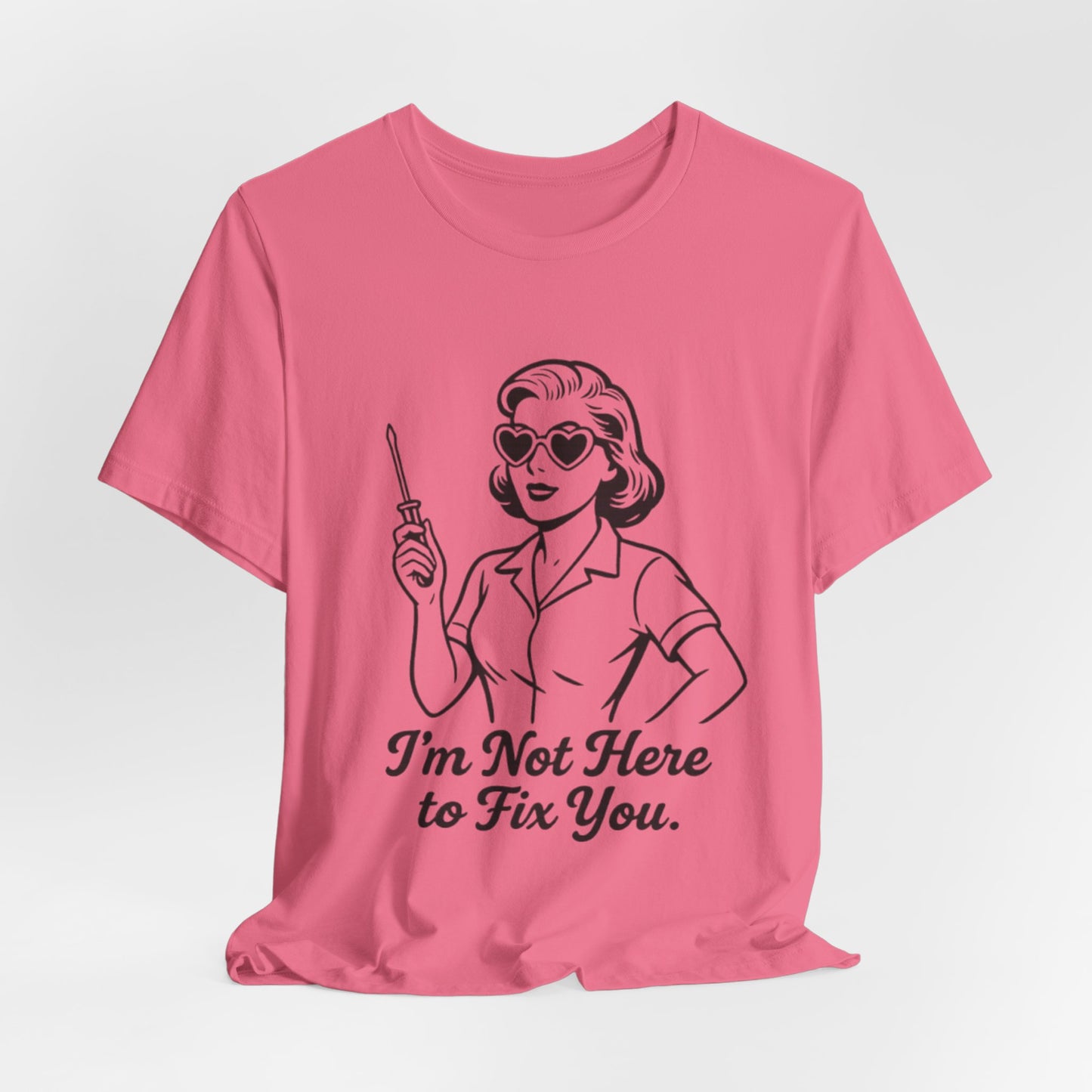 Sassy Graphic Tee: I'm Not Here to Fix You
