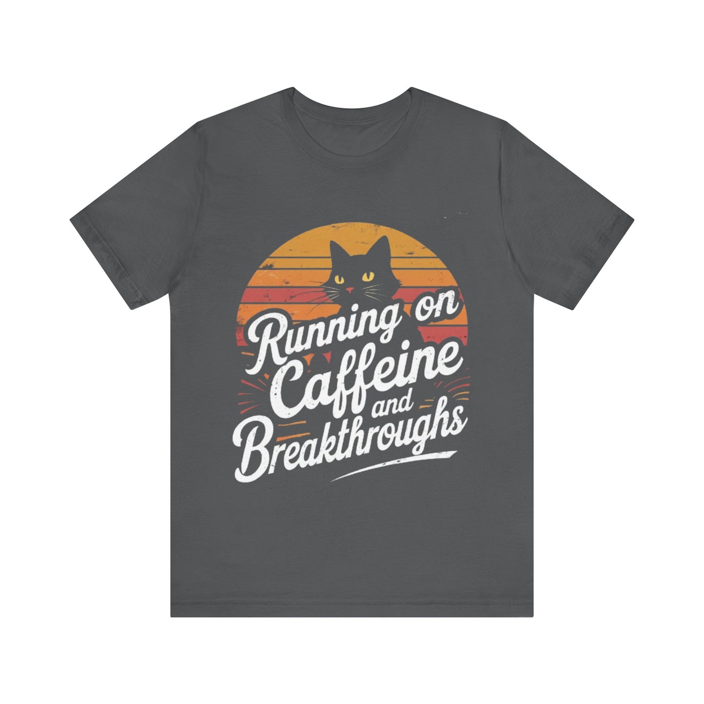 Unisex Tee -Running on Caffeine and Breakthroughs
