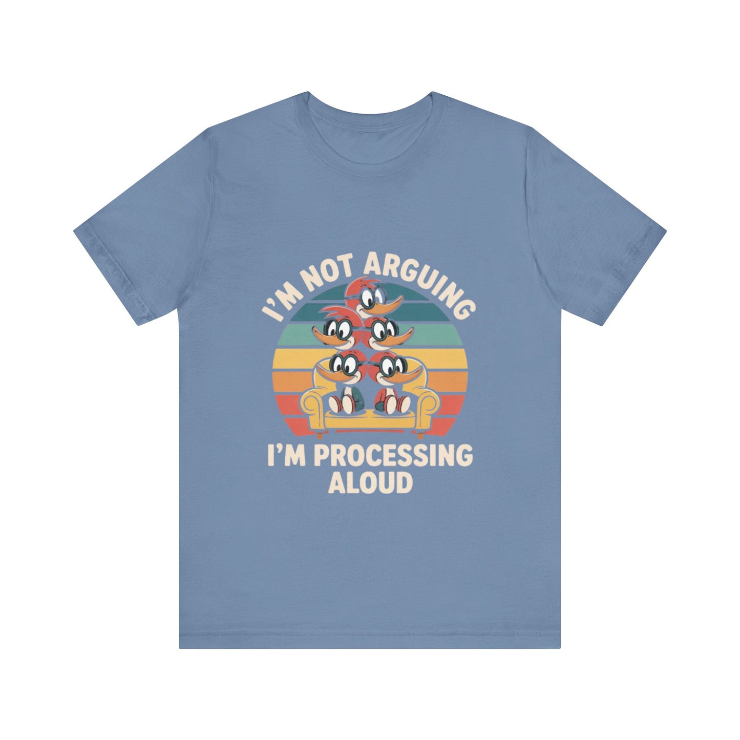 Unisex Jersey Tee - I'm Not Arguing, I'm Processing Aloud
