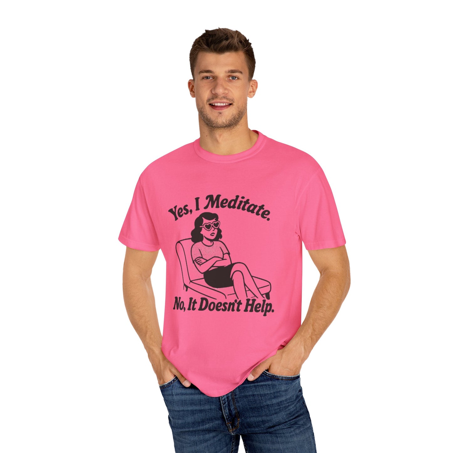 Meditation T-Shirt: Yes I Meditate, Casual Apparel Unisex Garment-Dyed
