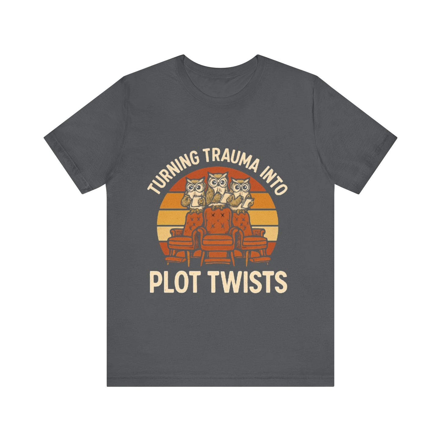 Turning Trauma into Plot Twists Tee, Unisex T-Shirt