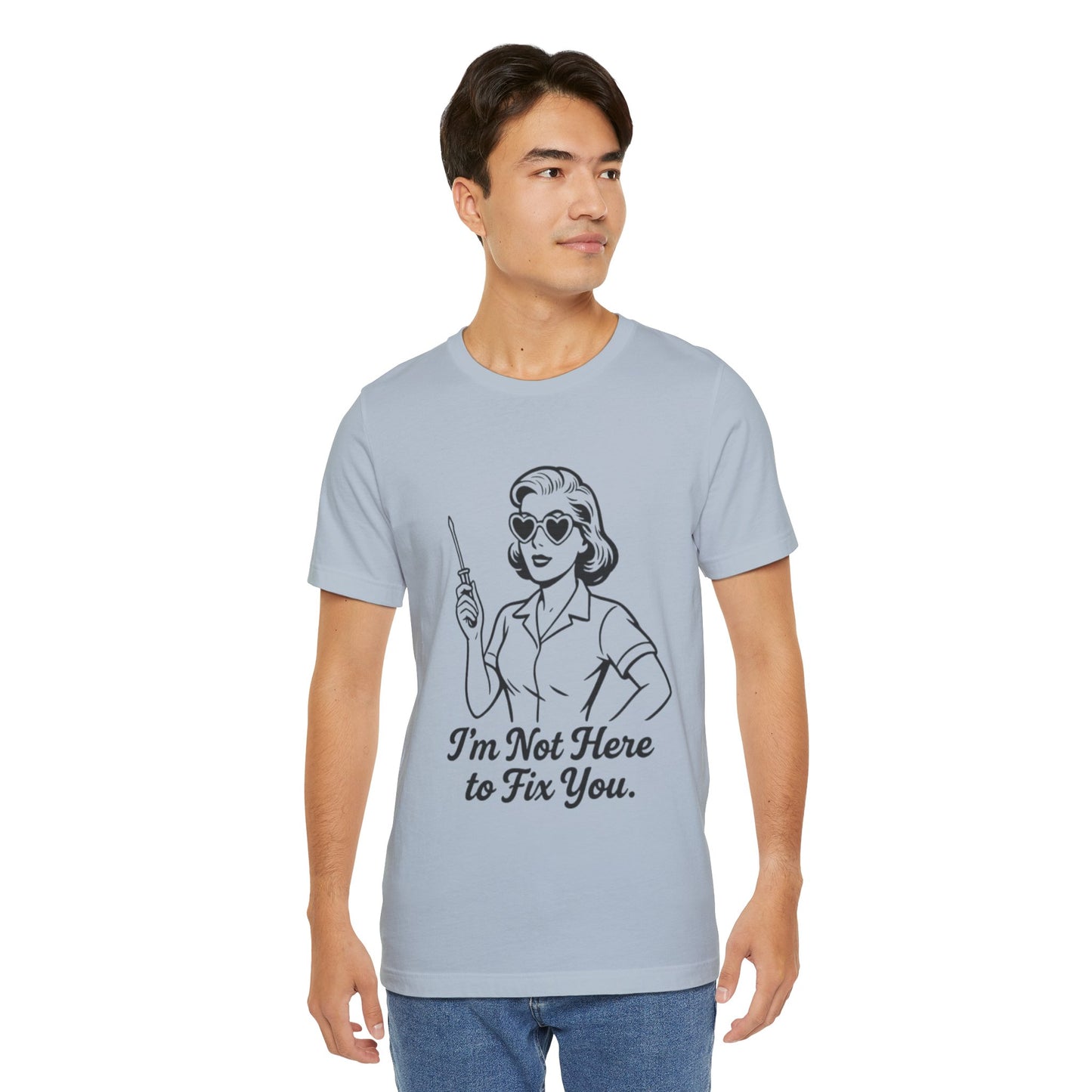 Sassy Graphic Tee: I'm Not Here to Fix You