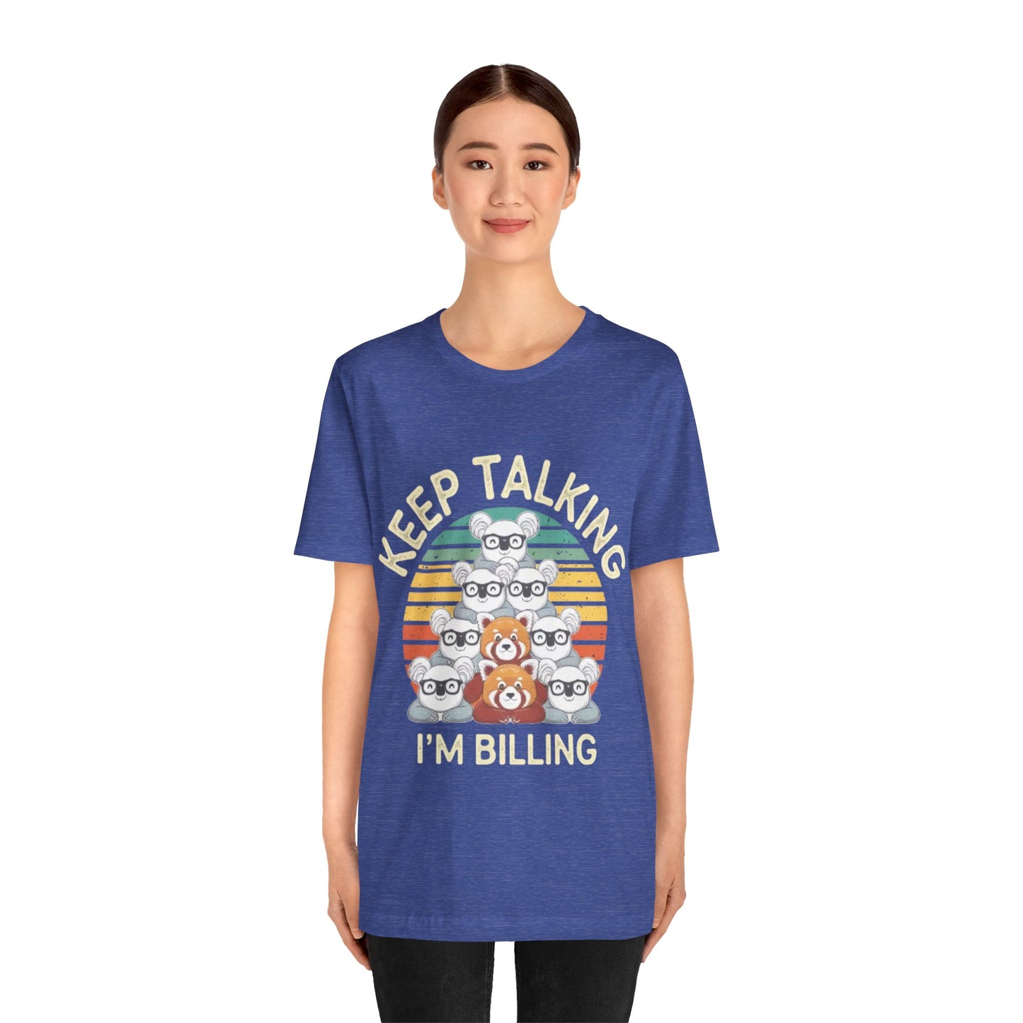Graphic Tee - Keep Talking I'm Billing
