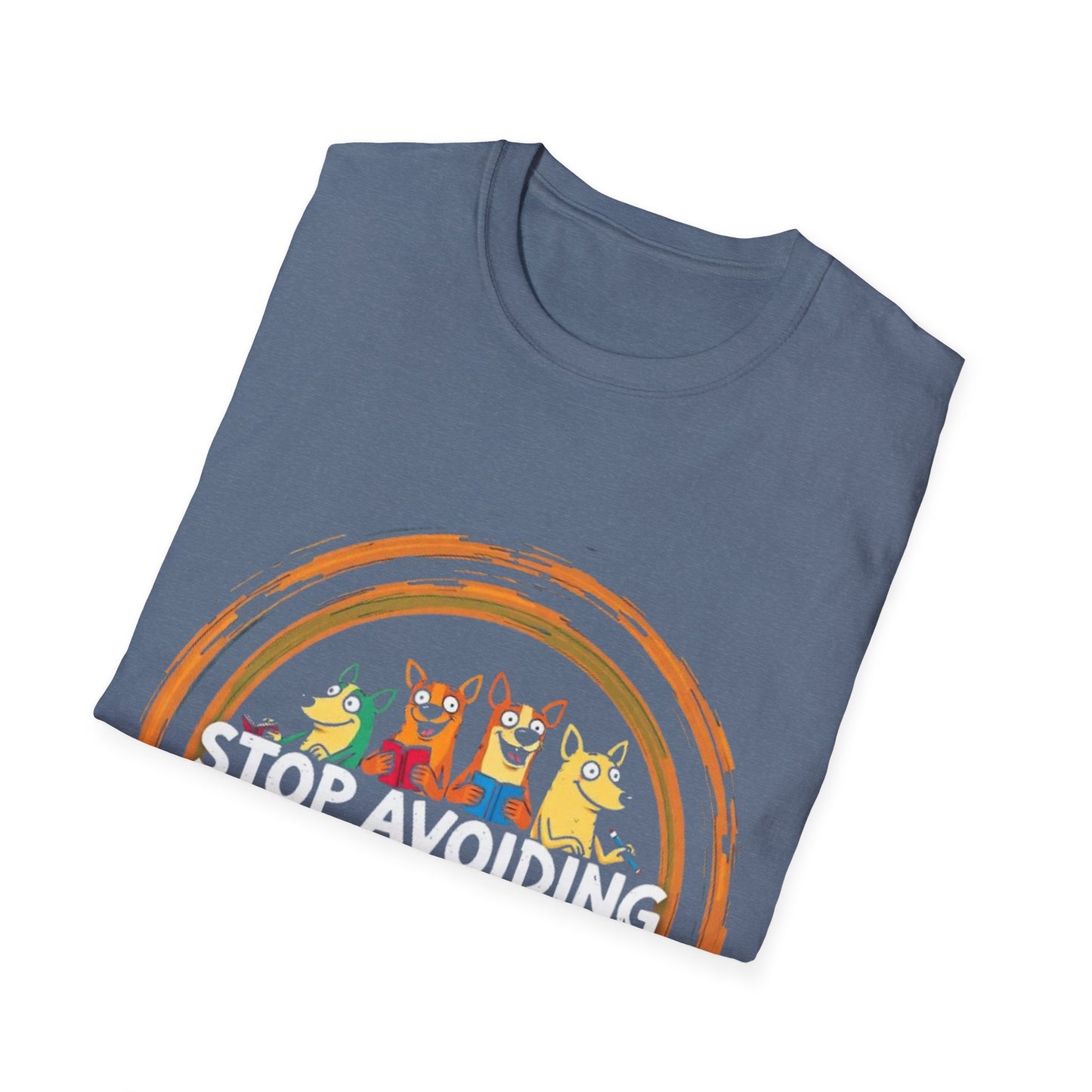 Funny Unisex T-Shirt - Stop Avoiding Your Problems