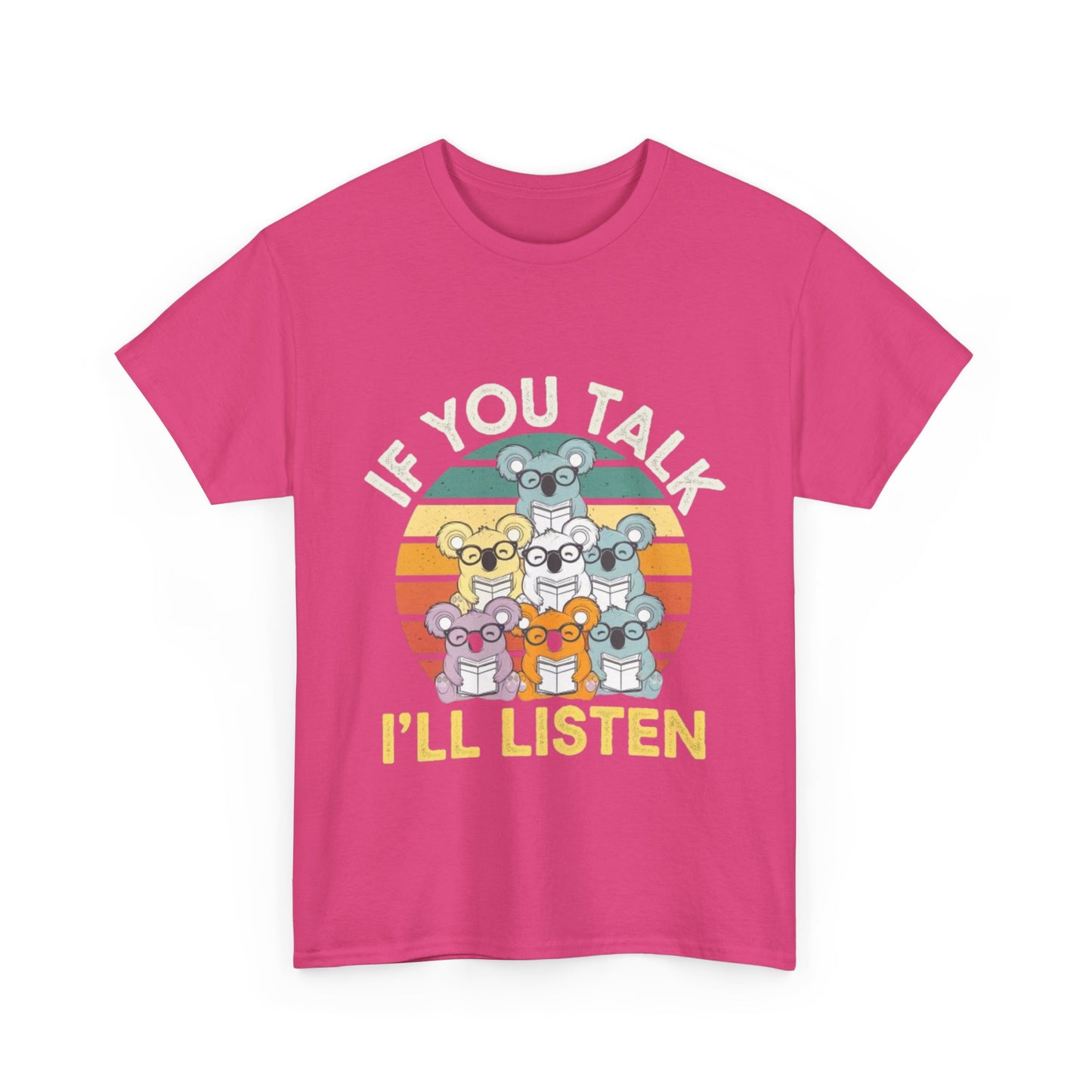 Unisex Heavy Cotton Tee - 'If You Talk I'll Listen'