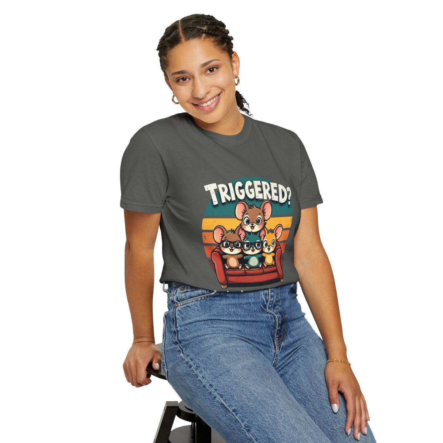 Funny Unisex Garment-Dyed T-Shirt - Triggered? Good, We're Making Progress