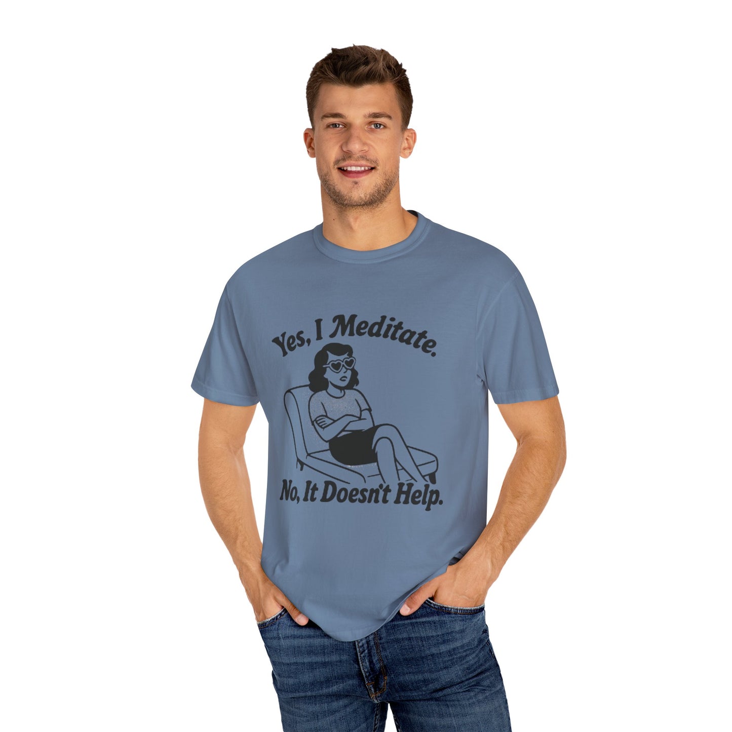 Meditation T-Shirt: Yes I Meditate, Casual Apparel Unisex Garment-Dyed