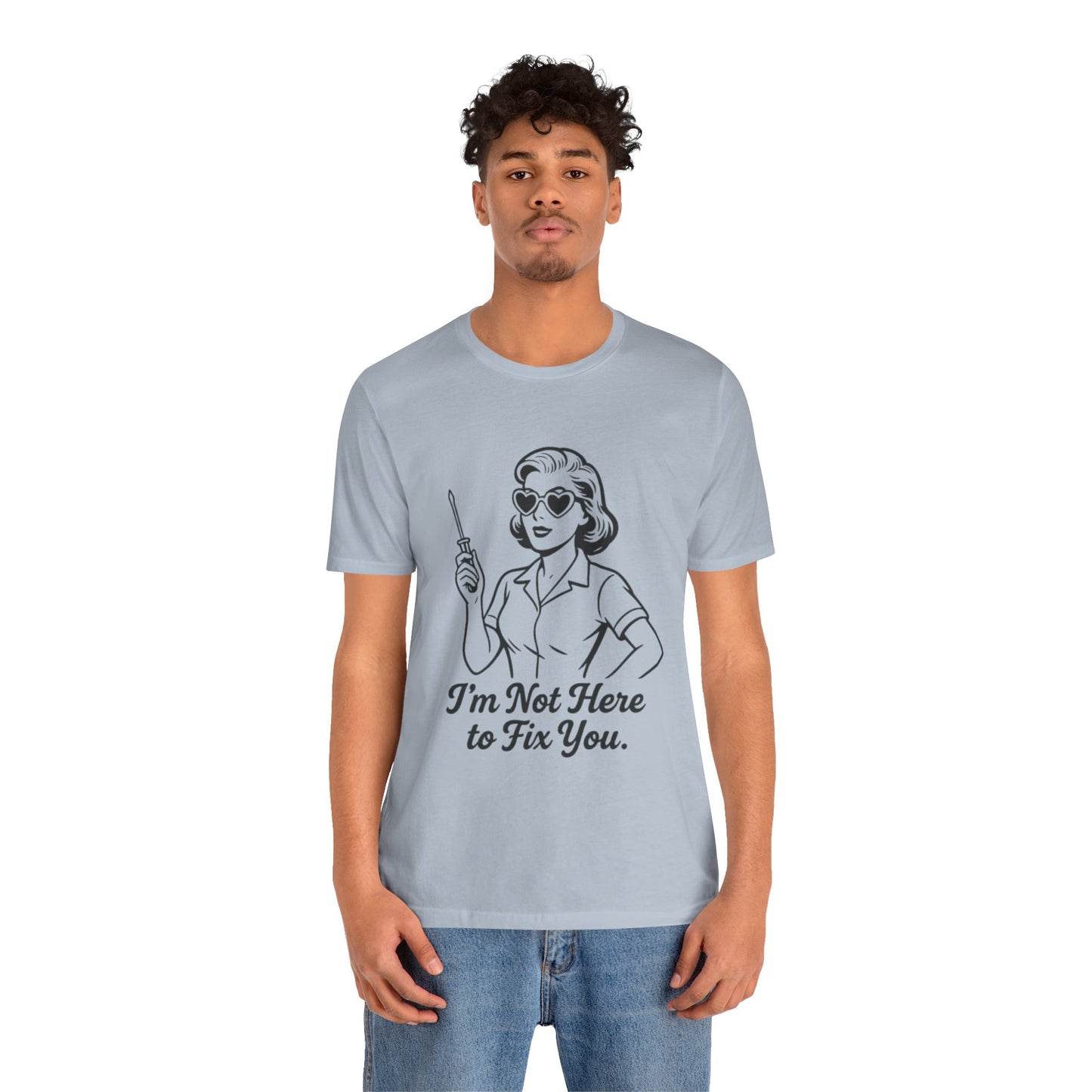 Sassy Graphic Tee: I'm Not Here to Fix You