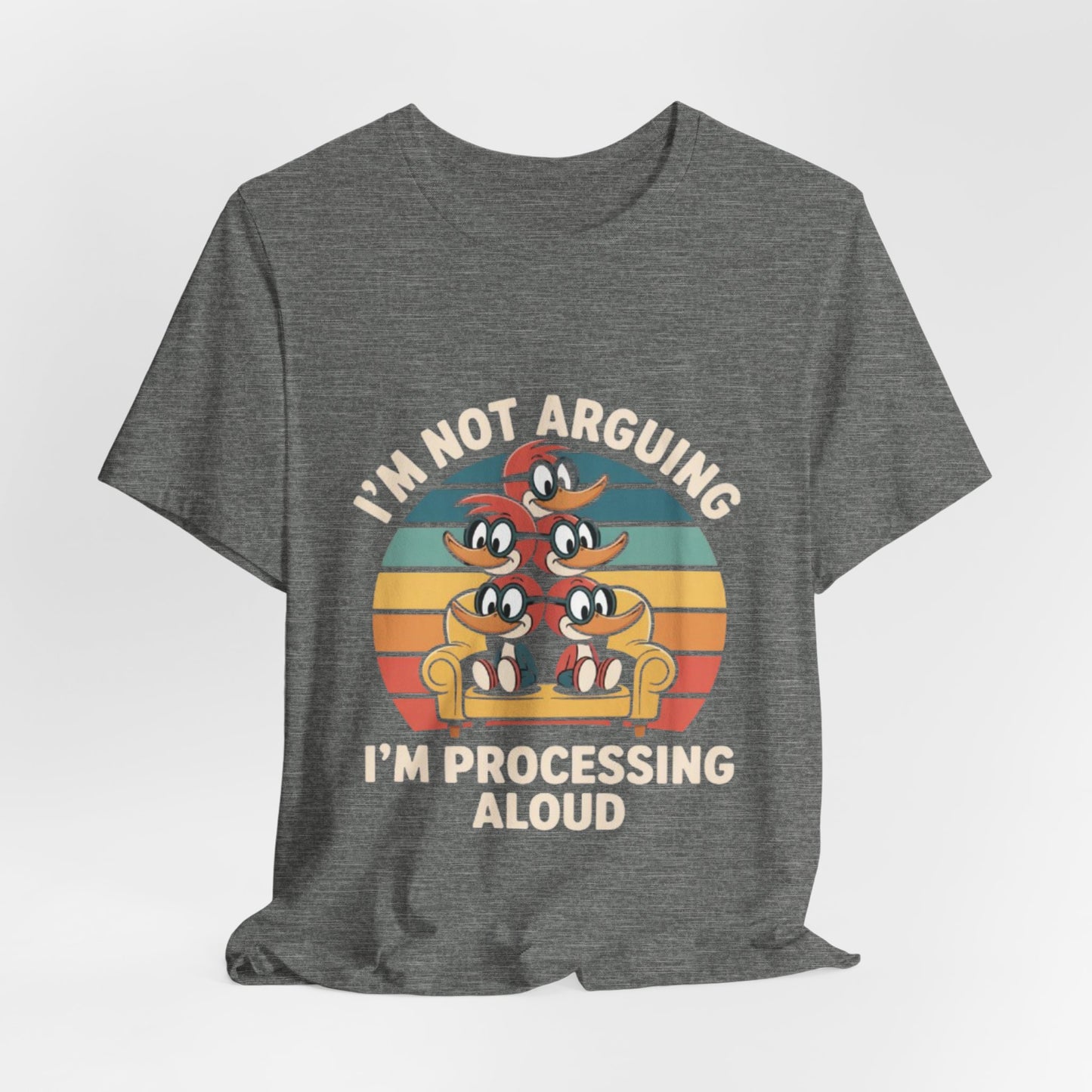 Unisex Jersey Tee - I'm Not Arguing, I'm Processing Aloud