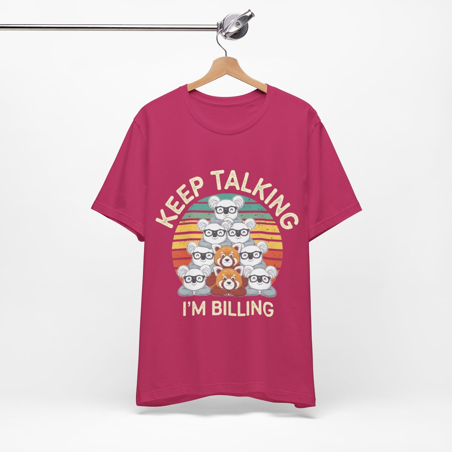 Graphic Tee - Keep Talking I'm Billing