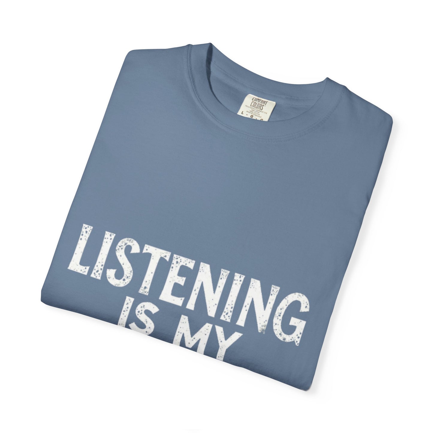 Unisex Garment-Dyed T-shirt - Listening is My Profession