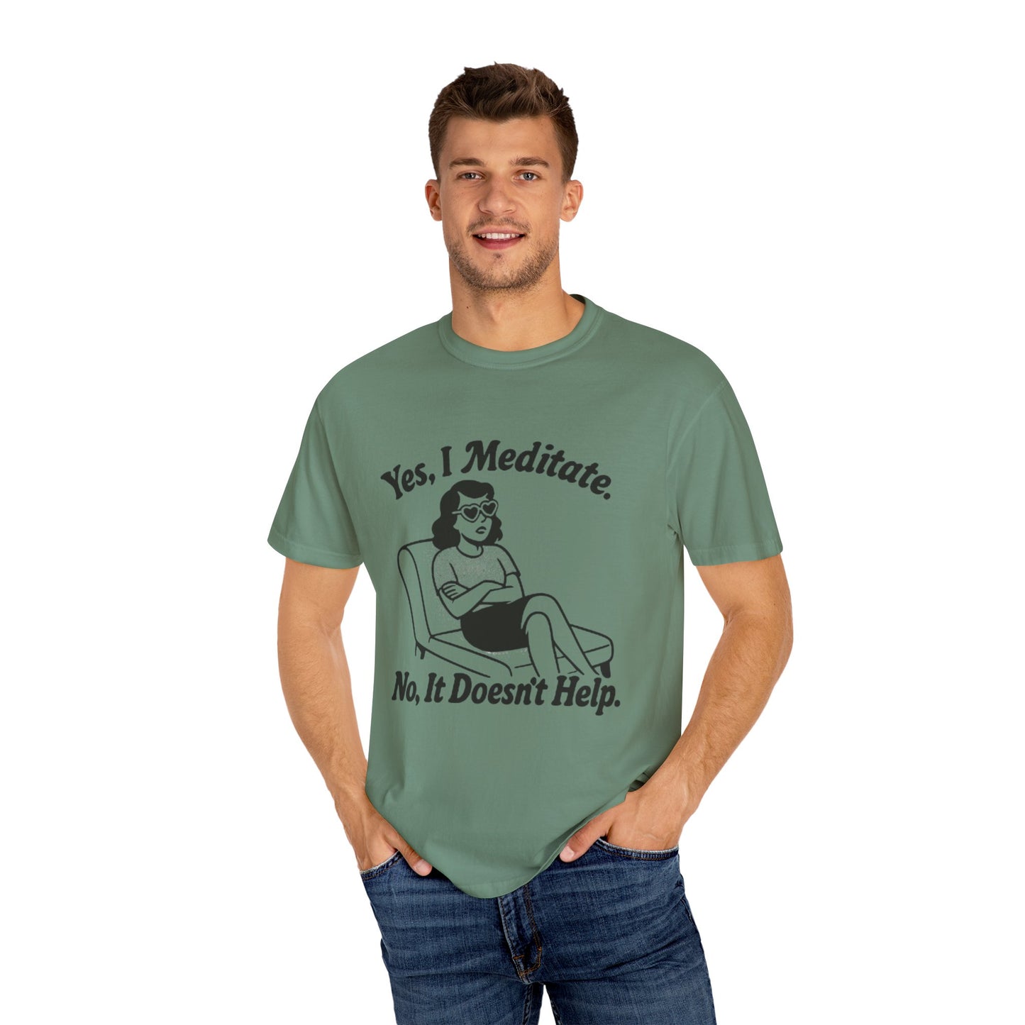 Meditation T-Shirt: Yes I Meditate, Casual Apparel Unisex Garment-Dyed