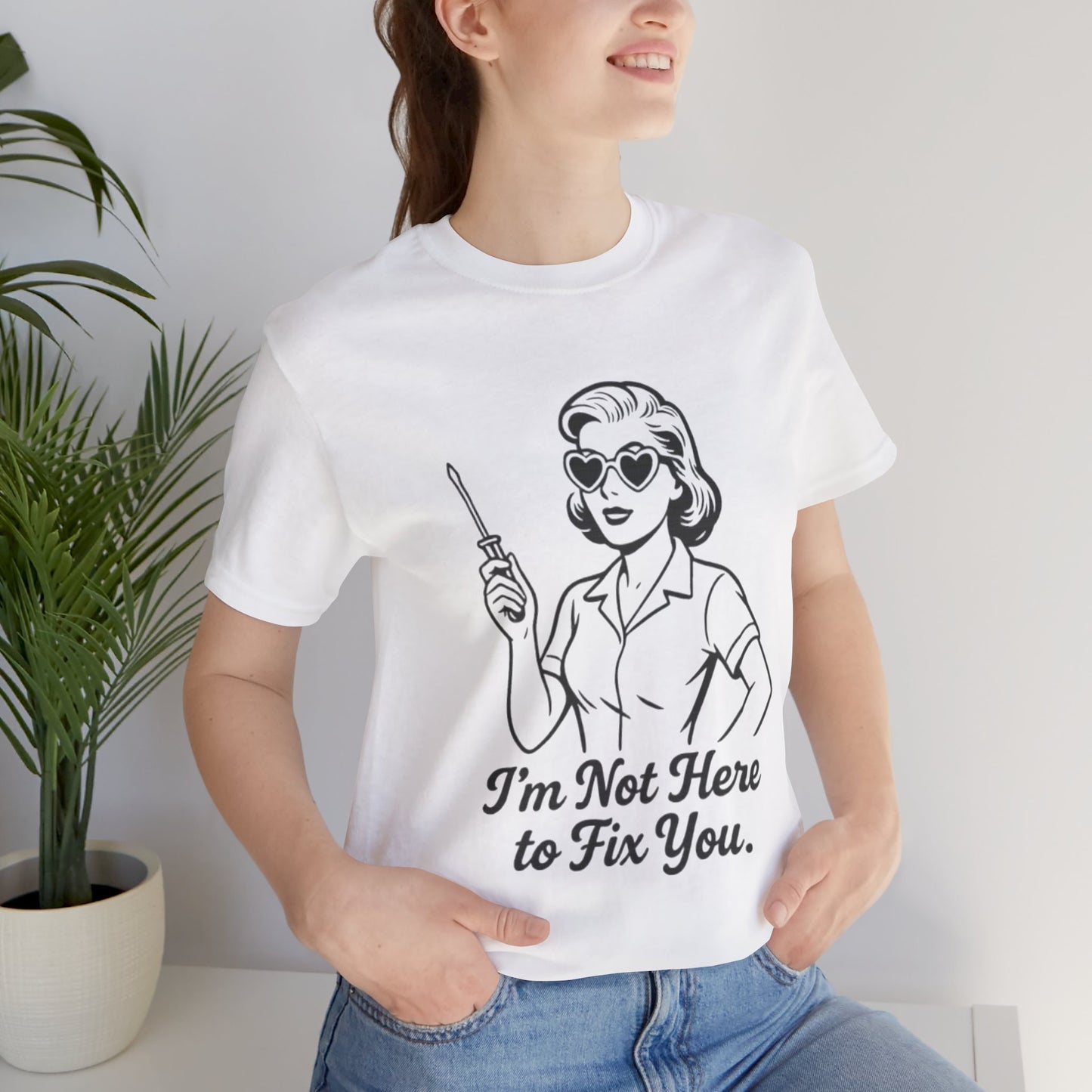 Sassy Graphic Tee: I'm Not Here to Fix You
