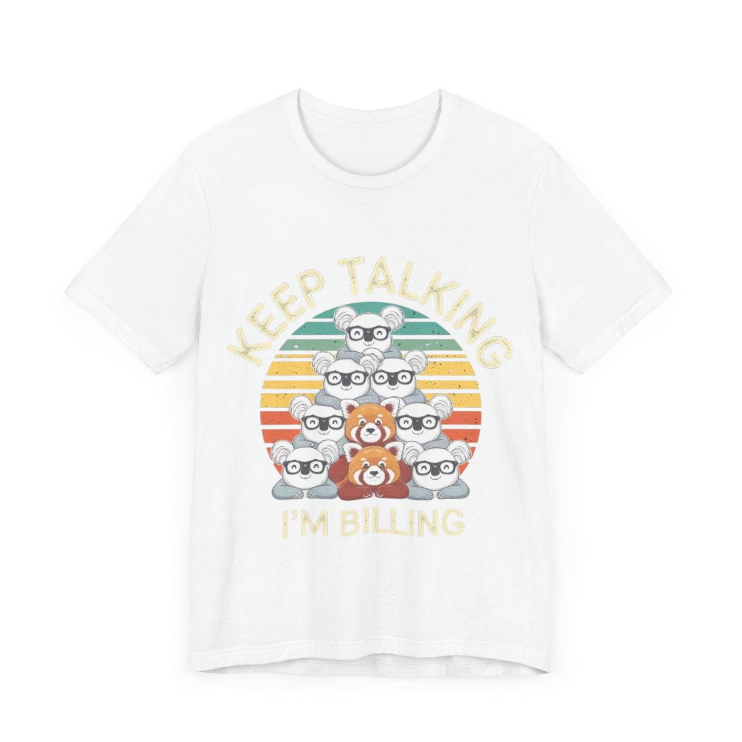 Graphic Tee - Keep Talking I'm Billing