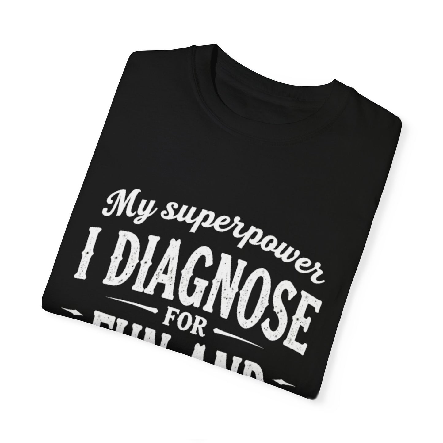 Unisex Garment-Dyed T-shirt - I Diagnose For Fun