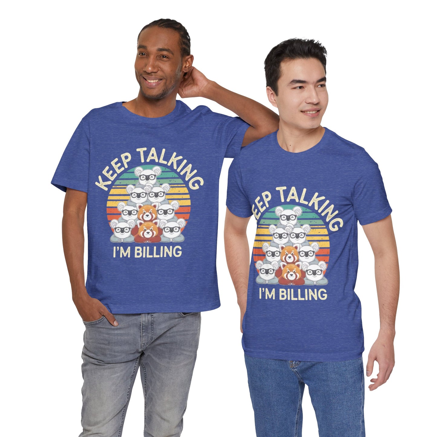 Graphic Tee - Keep Talking I'm Billing