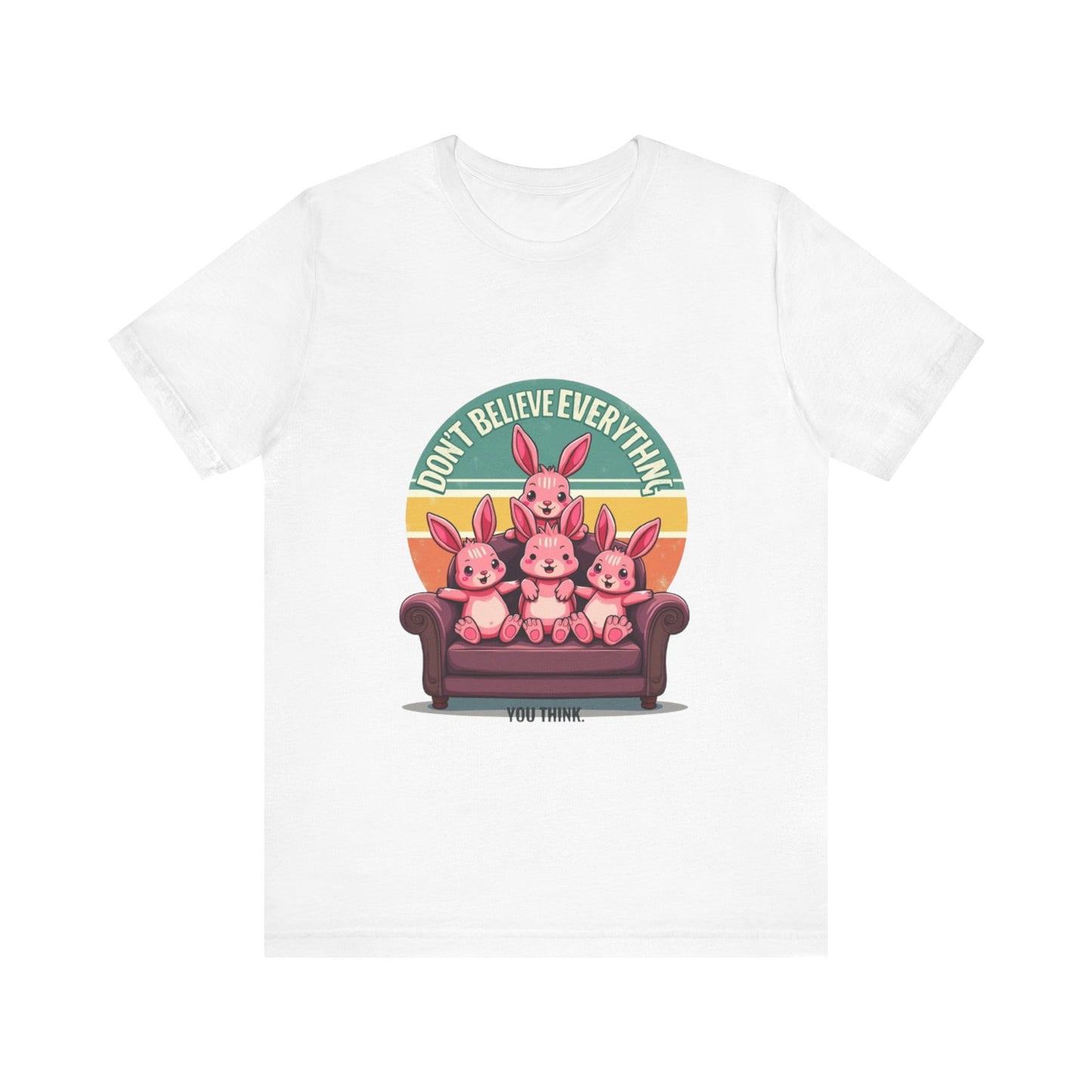 Graphic Tee - Don't Believe Everything You Think