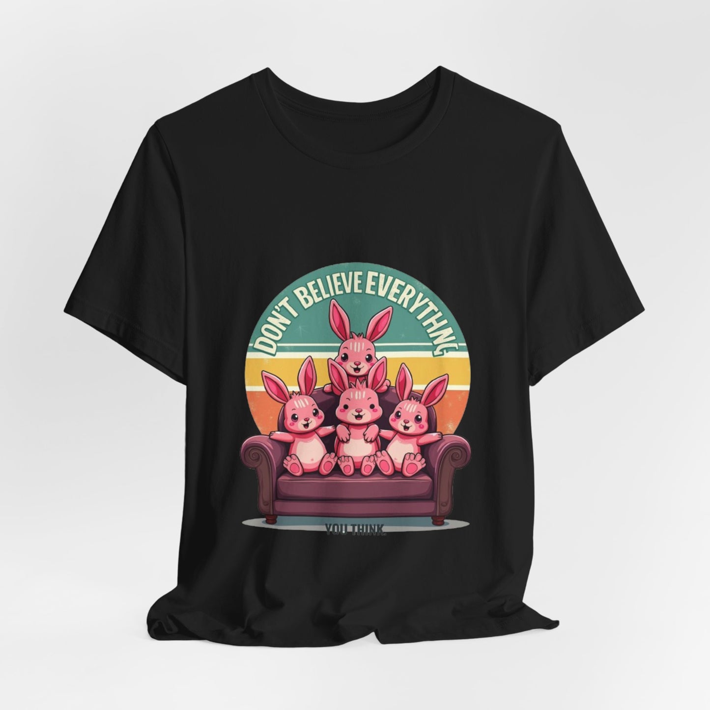 Graphic Tee - Don't Believe Everything You Think