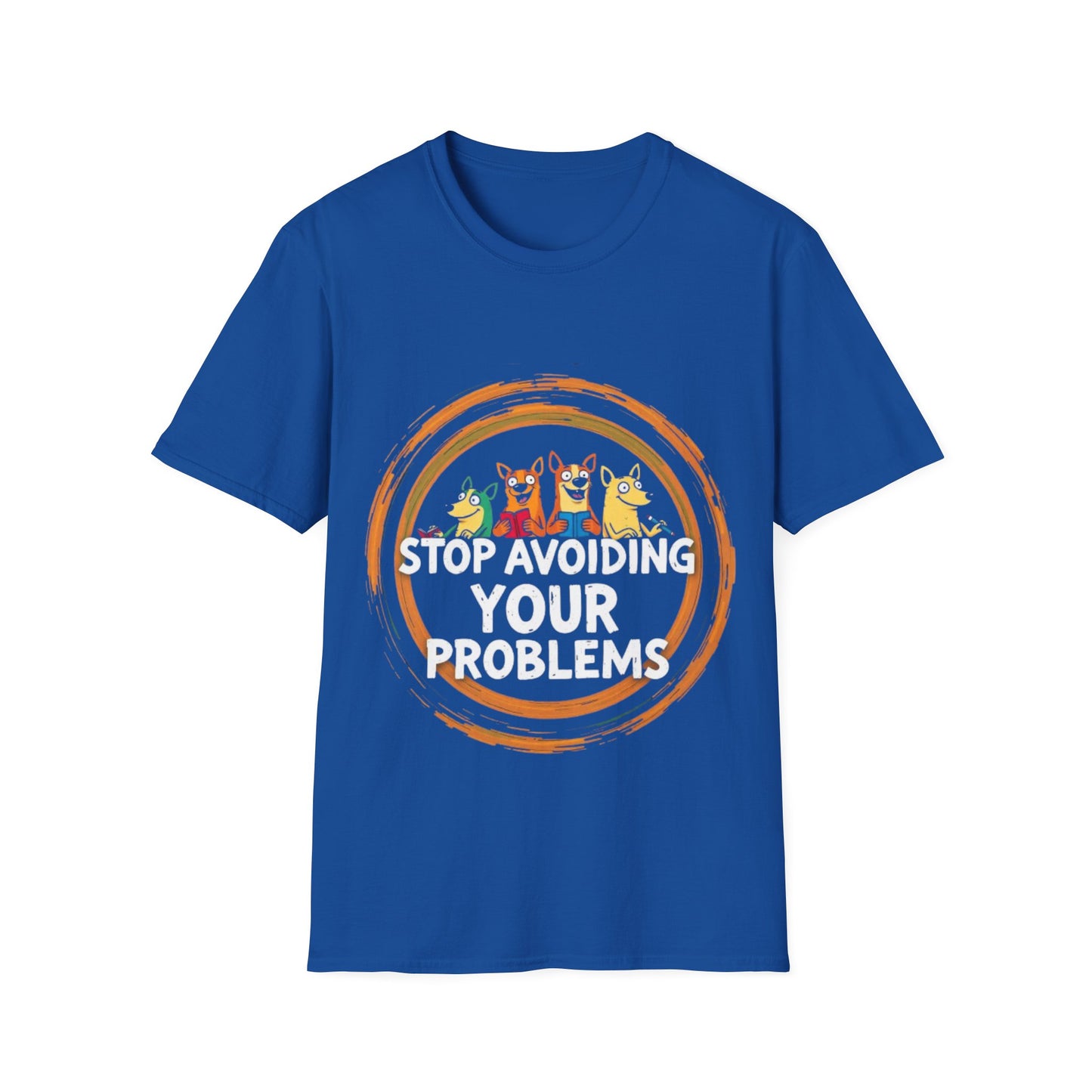 Funny Unisex T-Shirt - Stop Avoiding Your Problems