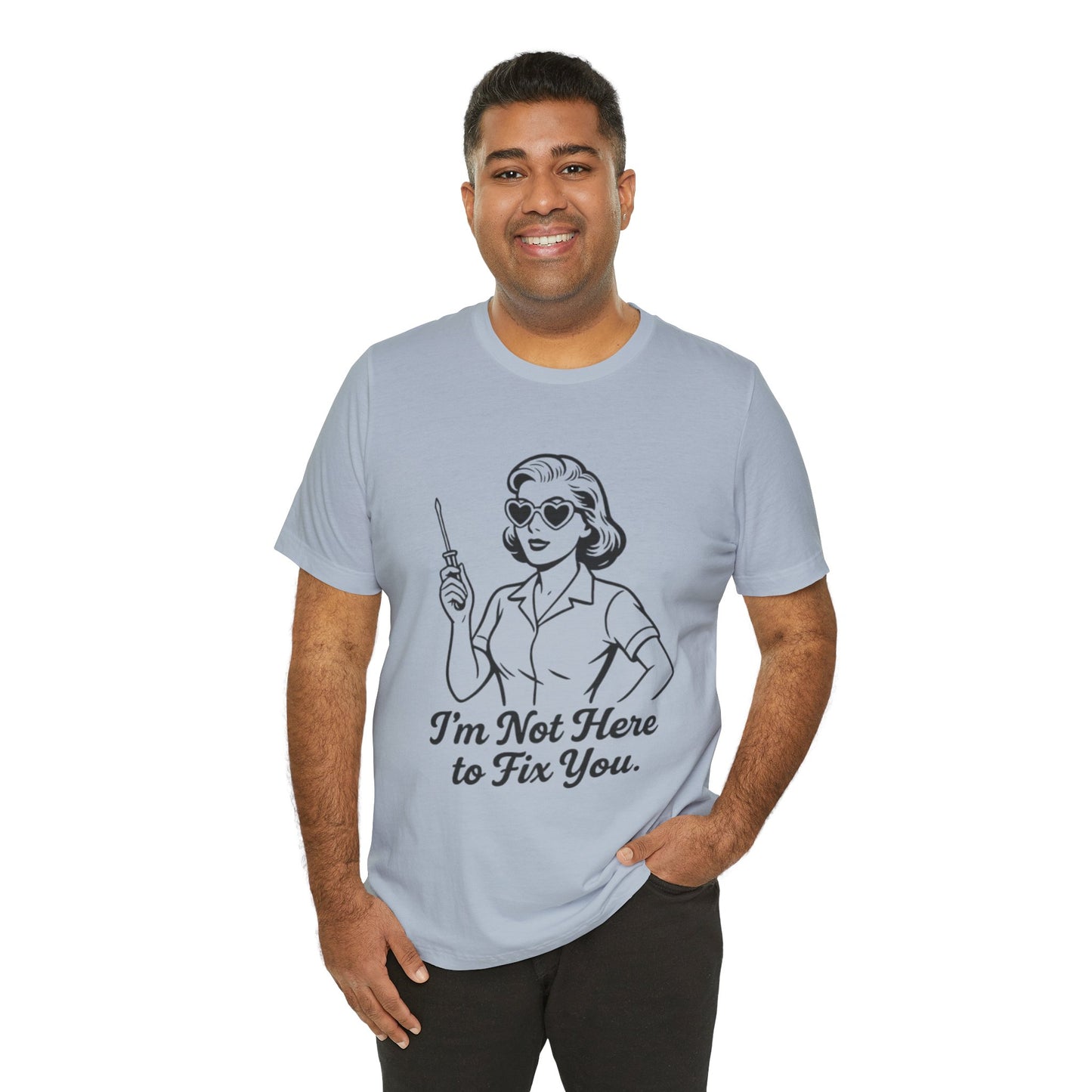 Sassy Graphic Tee: I'm Not Here to Fix You