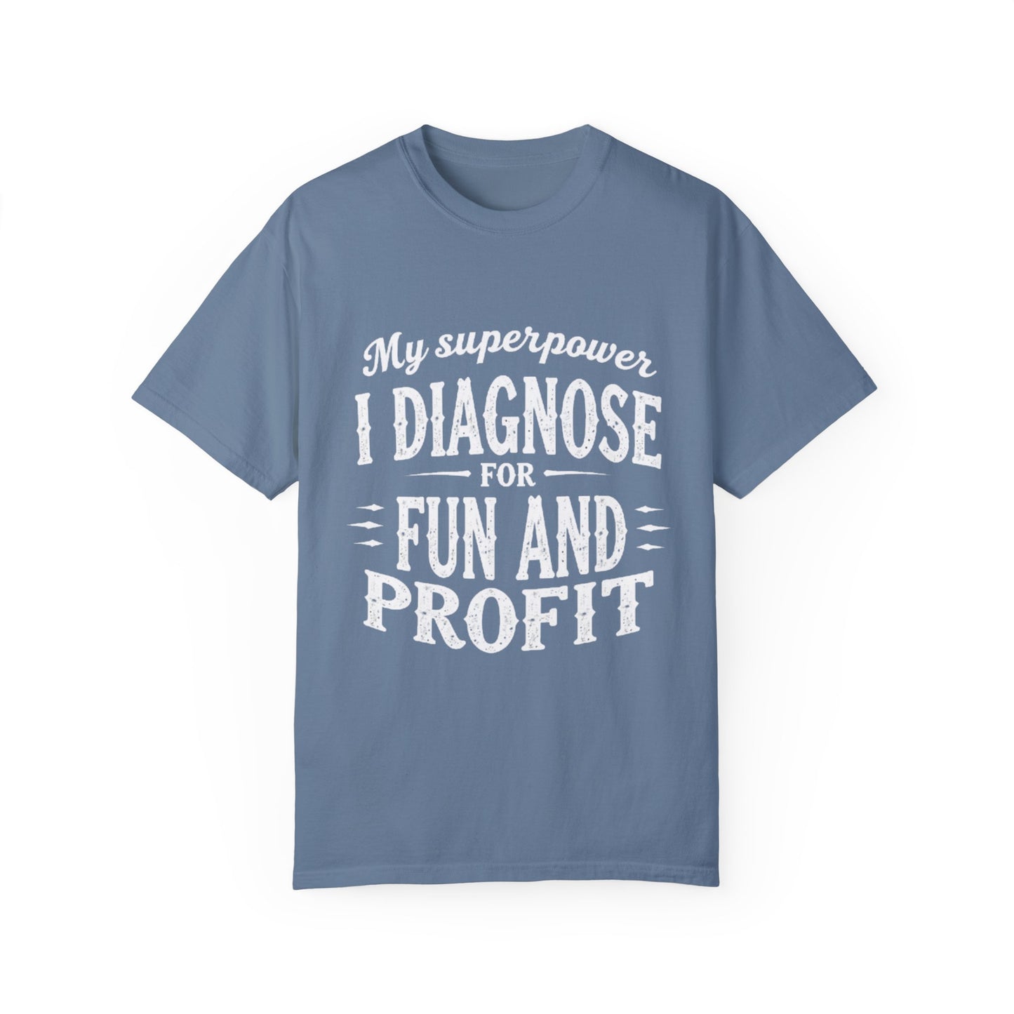 Unisex Garment-Dyed T-shirt - I Diagnose For Fun
