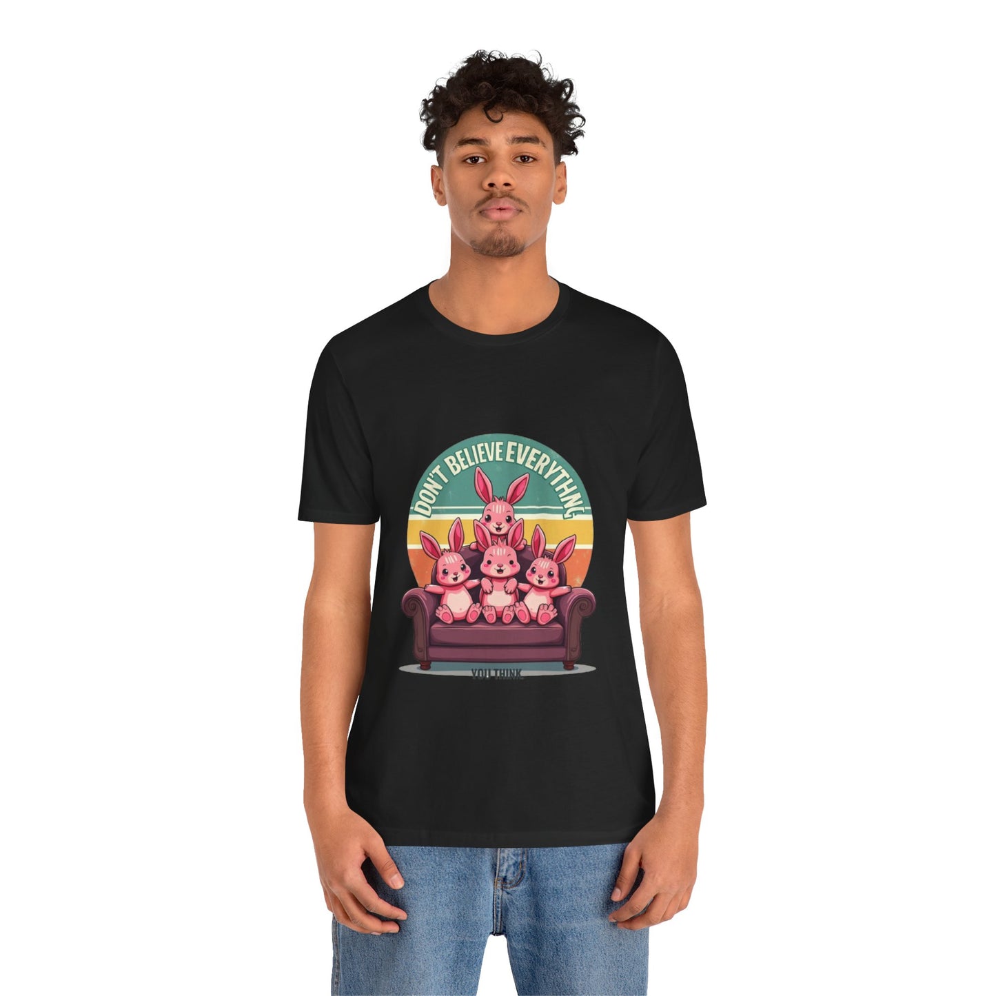 Graphic Tee - Don't Believe Everything You Think