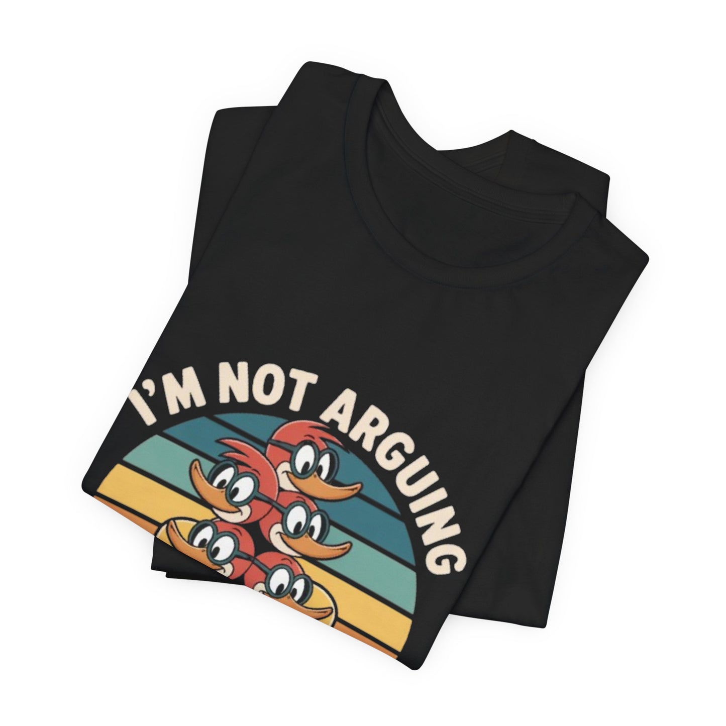 Unisex Jersey Tee - I'm Not Arguing, I'm Processing Aloud